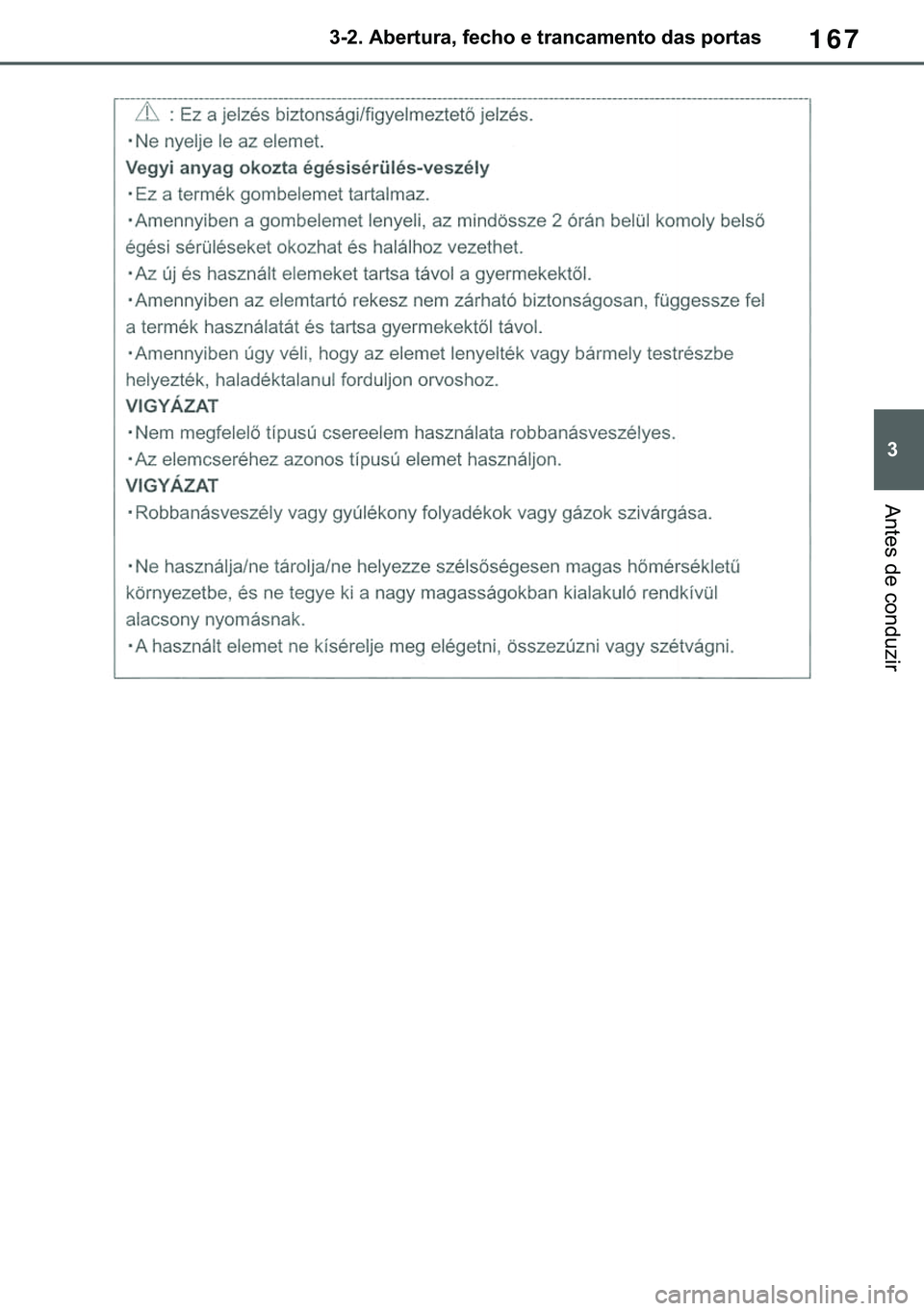 TOYOTA COROLLA 2021  Manual de utilização (in Portuguese) 167
�
�&�2�5�2�/�/�$ �+�9 �7�0�0�7 �(�(
������$�E�H�U�W�X�U�D���I�H�F�K�R��H��W�U�D�Q�F�D�P�H�Q�W�R��G�D�V��S�R�U�W�D�V
�$�Q�W�H�V��G�H��F�R�Q�G�X�]�L�U
�������3������D����