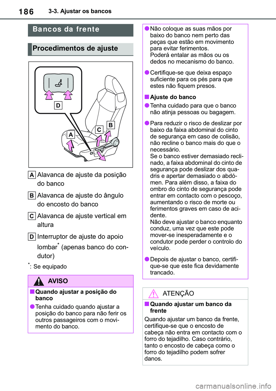 TOYOTA COROLLA 2020  Manual de utilização (in Portuguese) 186
�&�2�5�2�/�/�$ �+�9 �7�0�0�7 �(�(
������$�M�X�V�W�D�U��R�V��E�D�Q�F�R�V
�����$�G�M�X�V�W�L�Q�J��W�K�H��V�H�D�W�V
�$�O�D�Y�D�Q�F�D��G�H��D�M�X�V�W�H��G�D��S�R�V�L�o�m�R�
�G�R��E�