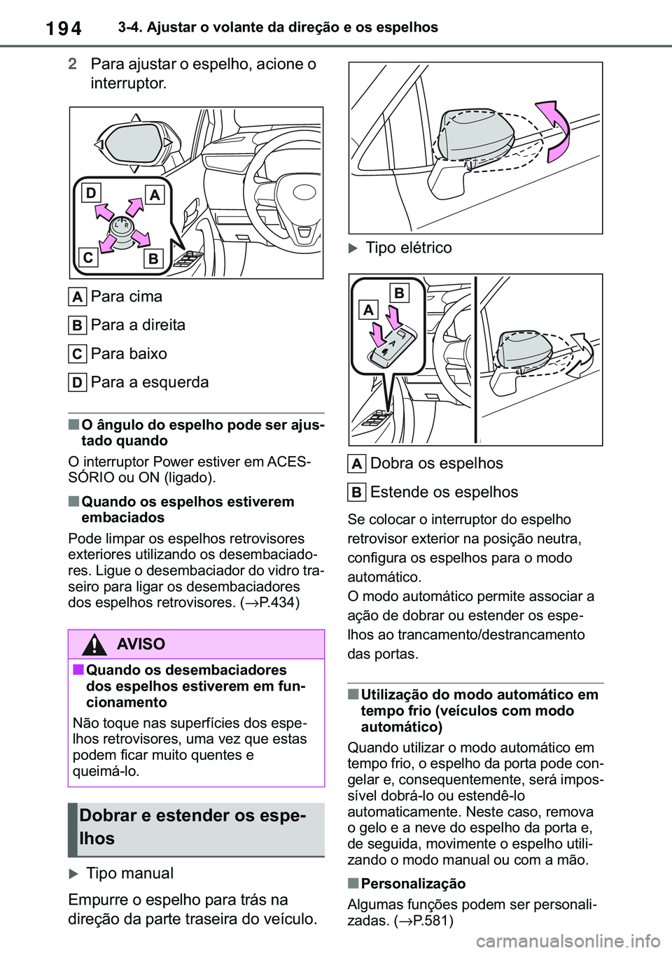 TOYOTA COROLLA 2020  Manual de utilização (in Portuguese) 194
�&�2�5�2�/�/�$ �+�9 �7�0�0�7 �(�(
������$�M�X�V�W�D�U��R��Y�R�O�D�Q�W�H��G�D��G�L�U�H�o�m�R��H��R�V��H�V�S�H�O�K�R�V
2�3�D�U�D��D�M�X�V�W�D�U��R��H�V�S�H�O�K�R���D�F�L�R�Q�H��R�