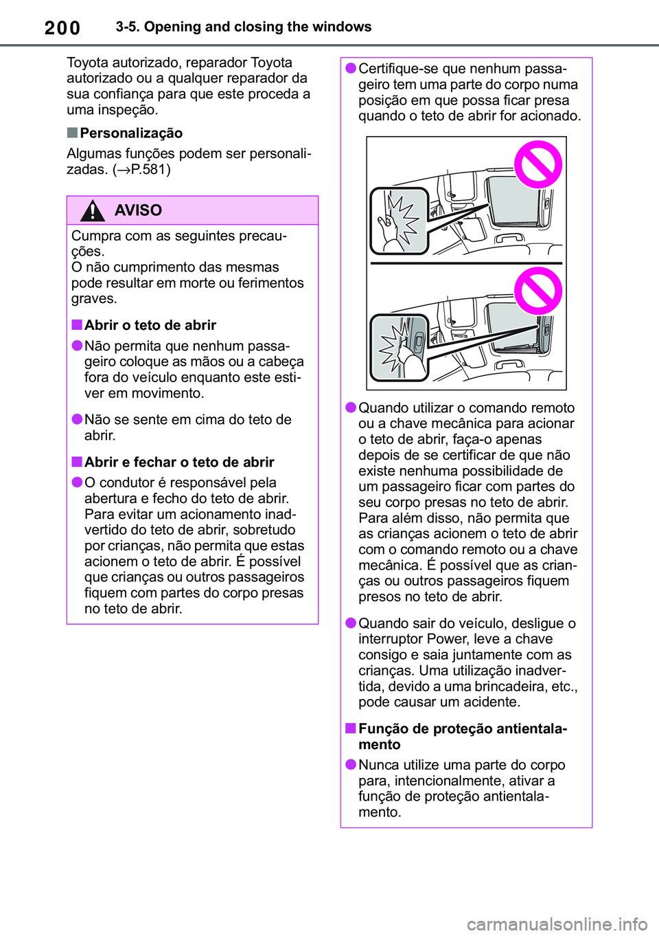 TOYOTA COROLLA 2020  Manual de utilização (in Portuguese) 200
�&�2�5�2�/�/�$ �+�9 �7�0�0�7 �(�(
������2�S�H�Q�L�Q�J��D�Q�G��F�O�R�V�L�Q�J��W�K�H��Z�L�Q�G�R�Z�V
�7�R�\�R�W�D��D�X�W�R�U�L�]�D�G�R���U�H�S�D�U�D�G�R�U��7�R�\�R�W�D�
�D�X�W�R�U�L�]�D