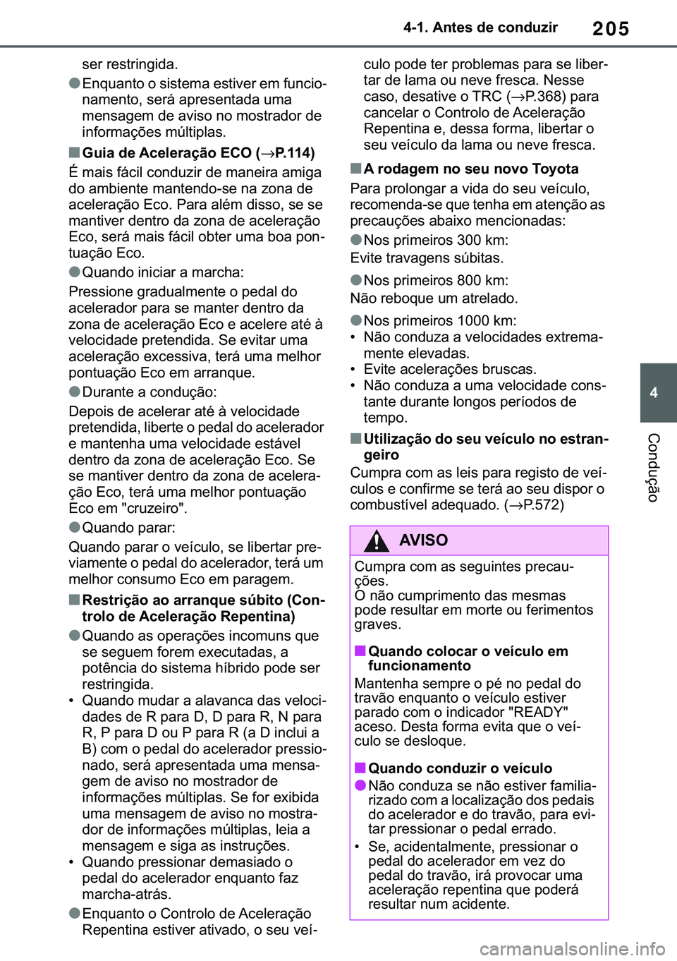 TOYOTA COROLLA 2020  Manual de utilização (in Portuguese) 205
�
�&�2�5�2�/�/�$ �+�9 �7�0�0�7 �(�(
������$�Q�W�H�V��G�H��F�R�Q�G�X�]�L�U
�&�R�Q�G�X�o�m�R
�V�H�U��U�H�V�W�U�L�Q�J�L�G�D�
●�(�Q�T�X�D�Q�W�R��R��V�L�V�W�H�P�D��H�V�W�L�Y�H�U��H�P��