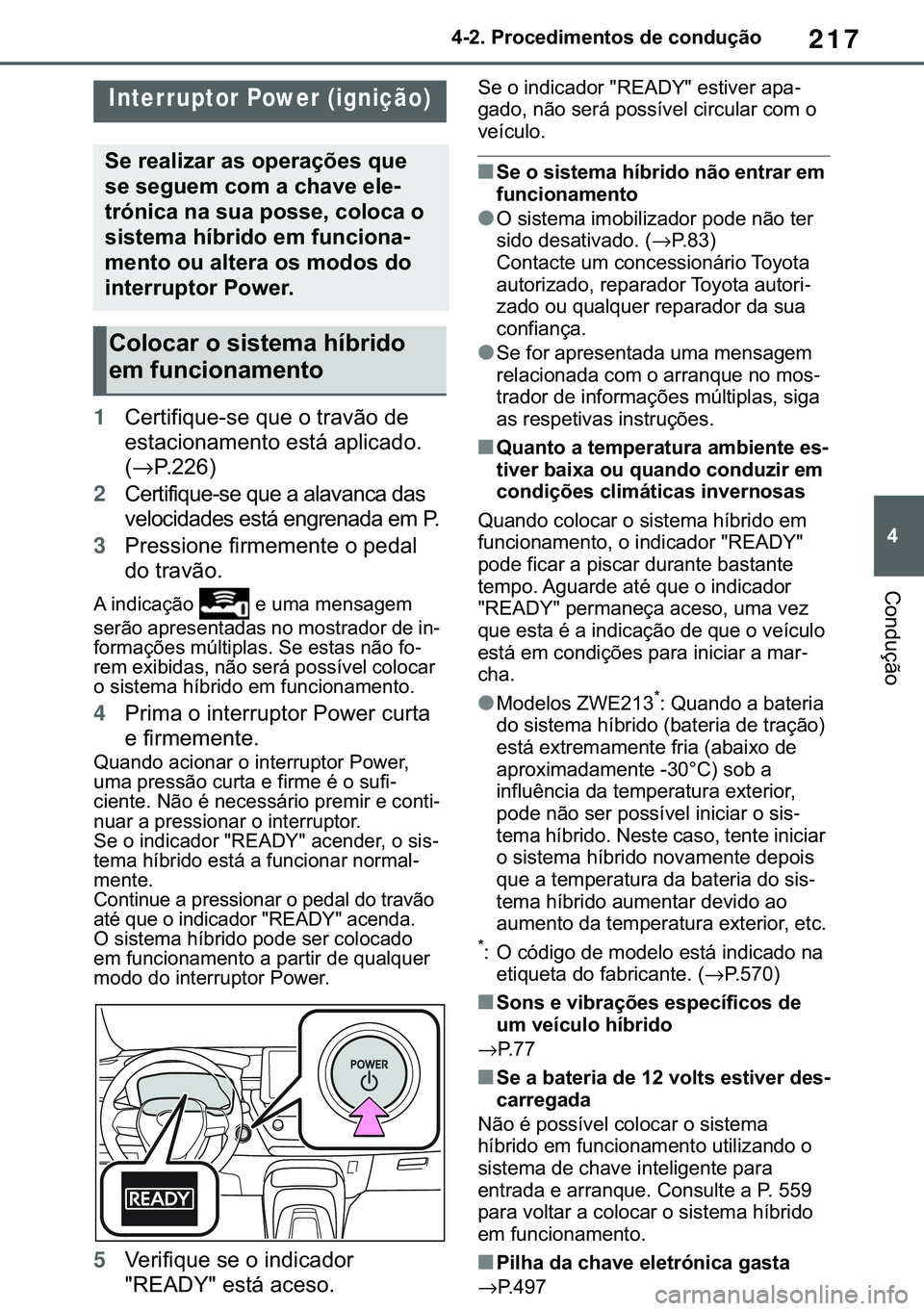 TOYOTA COROLLA 2020  Manual de utilização (in Portuguese) 217
�
�&�2�5�2�/�/�$ �+�9 �7�0�0�7 �(�(
������3�U�R�F�H�G�L�P�H�Q�W�R�V��G�H��F�R�Q�G�X�o�m�R
�&�R�Q�G�X�o�m�R
������U�L�Y�L�Q�J��S�U�R�F�H�G�X�U�H�V
1�&�H�U�W�L�I�L�T�X�H��V�H��T�X�H�
