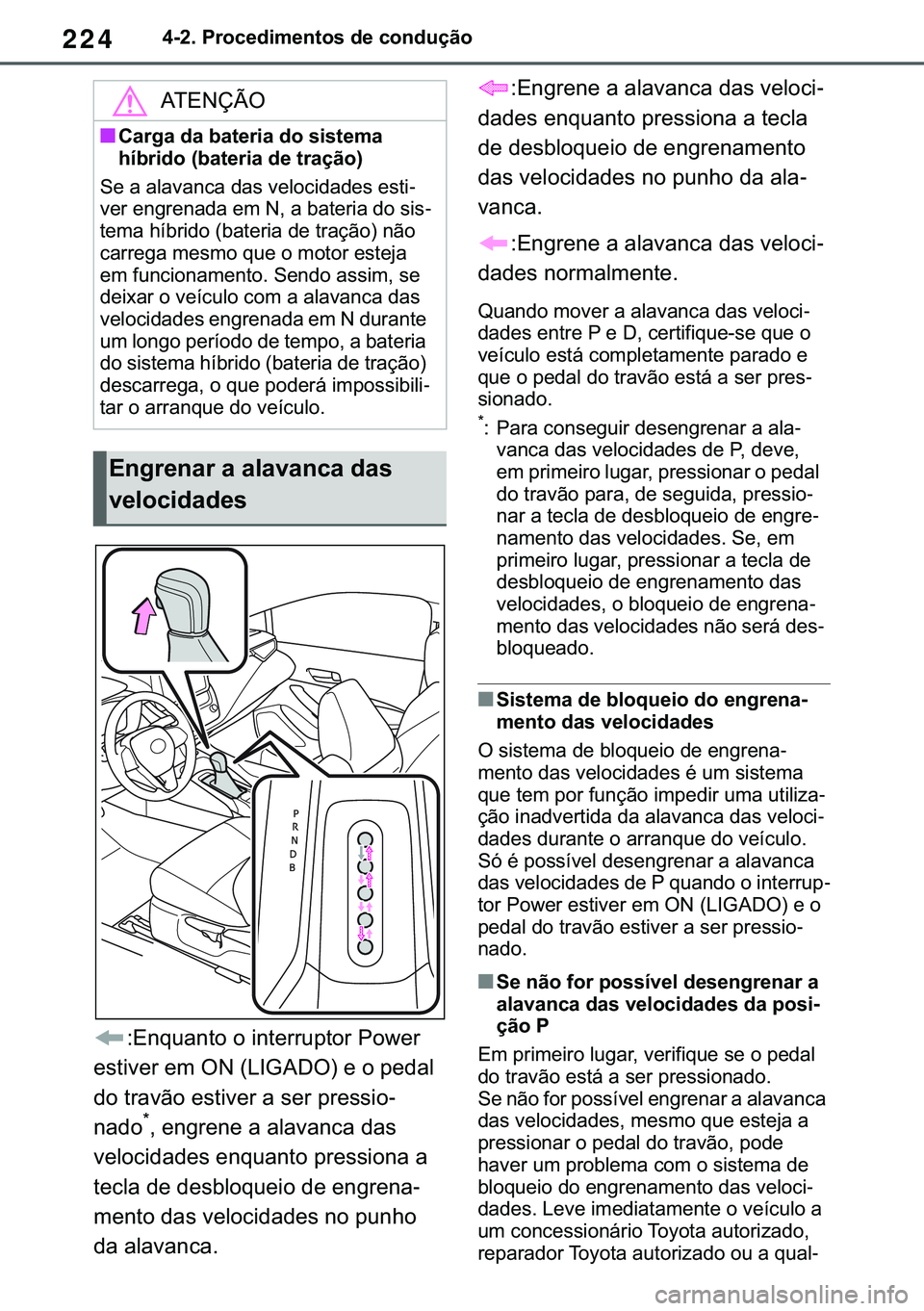 TOYOTA COROLLA 2020  Manual de utilização (in Portuguese) 224
�&�2�5�2�/�/�$ �+�9 �7�0�0�7 �(�(
������3�U�R�F�H�G�L�P�H�Q�W�R�V��G�H��F�R�Q�G�X�o�m�R
��(�Q�T�X�D�Q�W�R��R��L�Q�W�H�U�U�X�S�W�R�U��3�R�Z�H�U�
�H�V�W�L�Y�H�U��H�P��2�1���/�,�*�$�