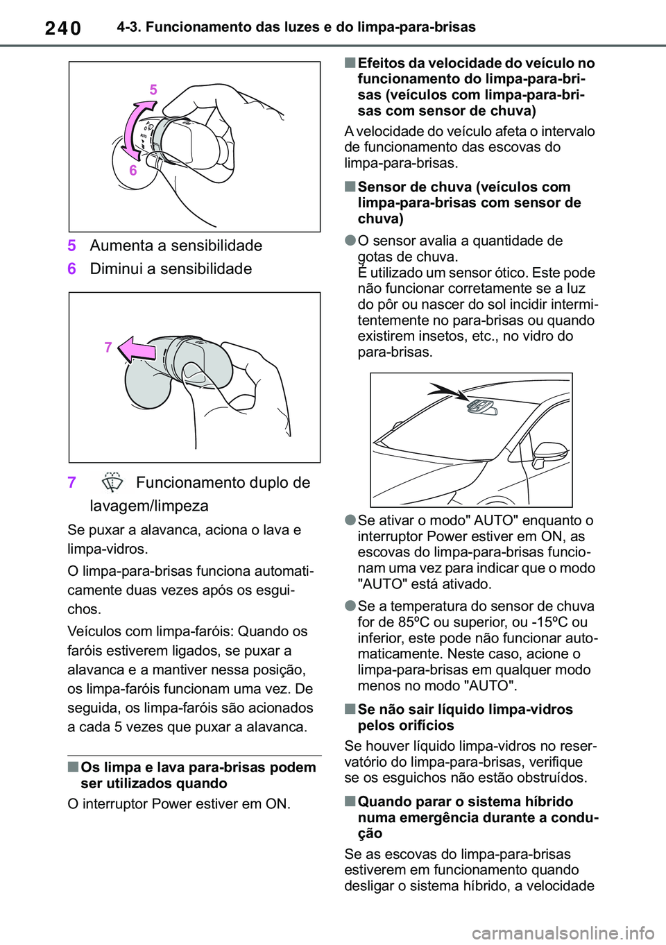 TOYOTA COROLLA 2021  Manual de utilização (in Portuguese) 240
�&�2�5�2�/�/�$ �+�9 �7�0�0�7 �(�(
������)�X�Q�F�L�R�Q�D�P�H�Q�W�R��G�D�V��O�X�]�H�V��H��G�R��O�L�P�S�D��S�D�U�D��E�U�L�V�D�V
5�$�X�P�H�Q�W�D��D��V�H�Q�V�L�E�L�O�L�G�D�G�H
6��L�P�L�Q