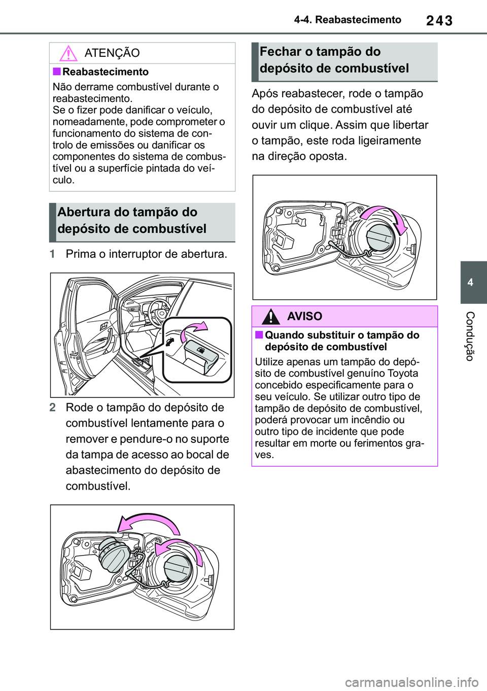 TOYOTA COROLLA 2021  Manual de utilização (in Portuguese) 243
�
�&�2�5�2�/�/�$ �+�9 �7�0�0�7 �(�(
������5�H�D�E�D�V�W�H�F�L�P�H�Q�W�R
�&�R�Q�G�X�o�m�R
1�3�U�L�P�D��R��L�Q�W�H�U�U�X�S�W�R�U��G�H��D�E�H�U�W�X�U�D�
2�5�R�G�H��R��W�D�P�S�m�R��G�R�