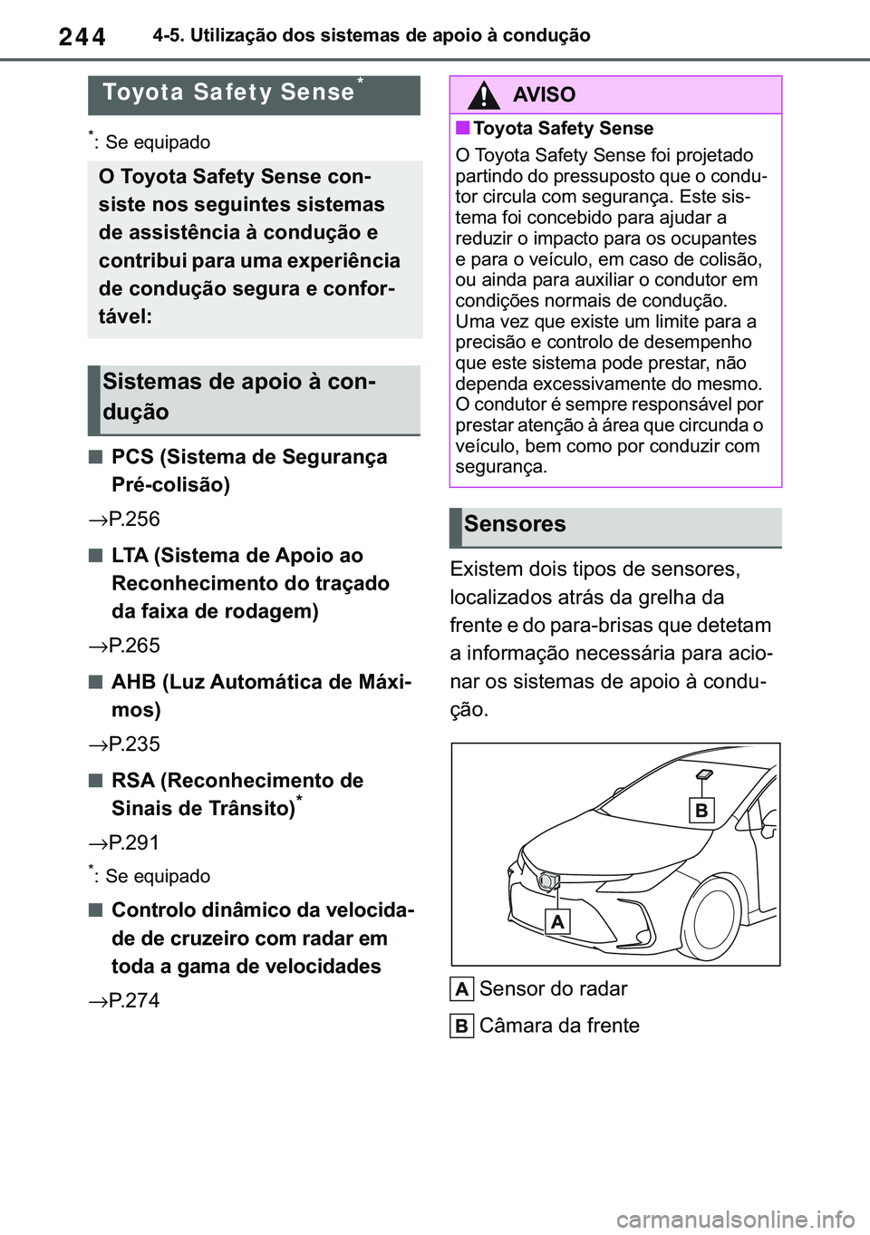 TOYOTA COROLLA 2021  Manual de utilização (in Portuguese) 244
�&�2�5�2�/�/�$ �+�9 �7�0�0�7 �(�(
������8�W�L�O�L�]�D�o�m�R��G�R�V��V�L�V�W�H�P�D�V��G�H��D�S�R�L�R��j��F�R�Q�G�X�o�m�R
�����8�V�L�Q�J��W�K�H��G�U�L�Y�L�Q�J��V�X�S�S�R�U�W��V�\�
