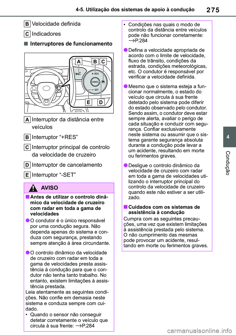 TOYOTA COROLLA 2020  Manual de utilização (in Portuguese) 275
�
�&�2�5�2�/�/�$ �+�9 �7�0�0�7 �(�(
������8�W�L�O�L�]�D�o�m�R��G�R�V��V�L�V�W�H�P�D�V��G�H��D�S�R�L�R��j��F�R�Q�G�X�o�m�R
�&�R�Q�G�X�o�m�R
�9�H�O�R�F�L�G�D�G�H��G�H�I�L�Q�L�G�D
�,�Q�G