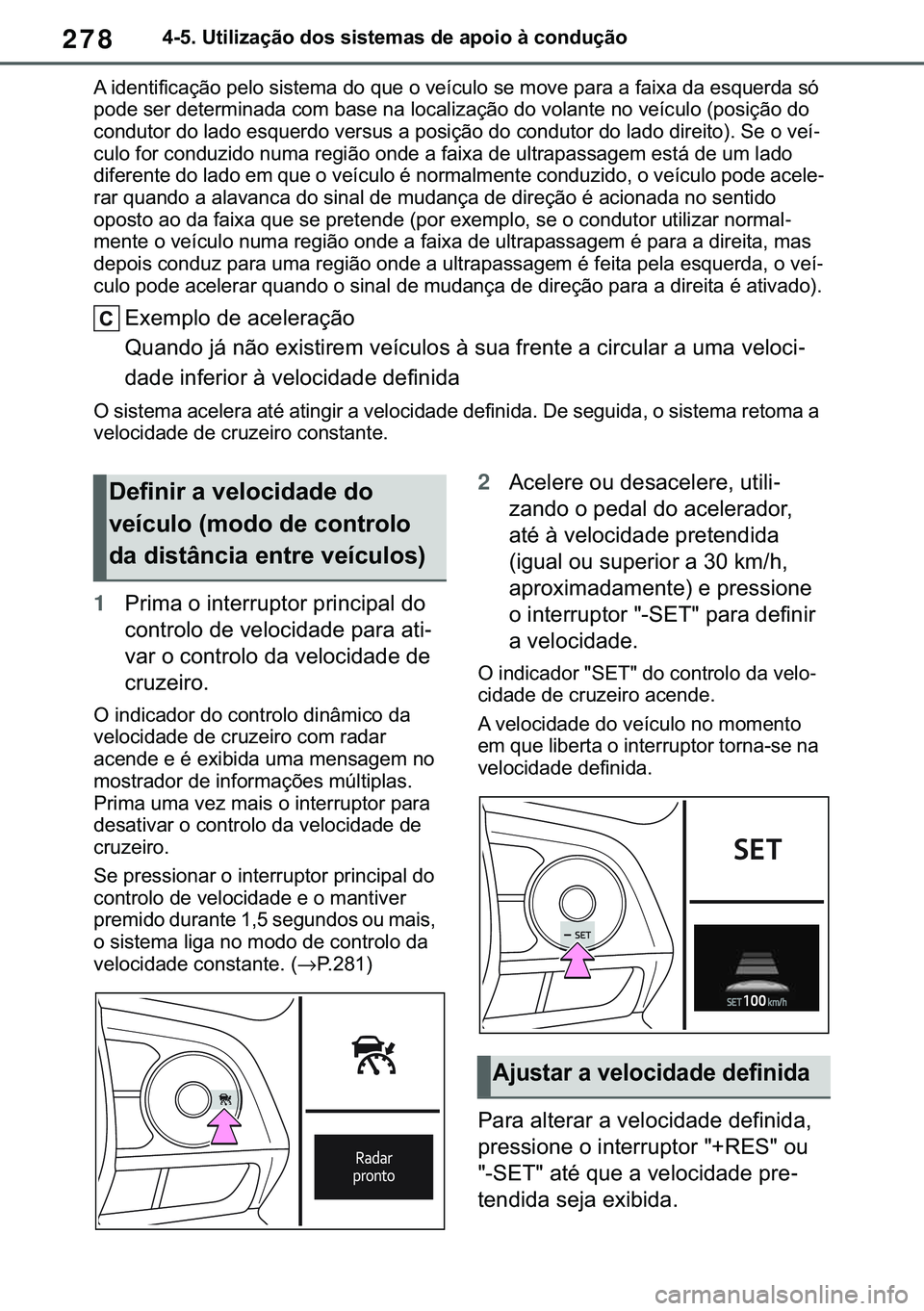 TOYOTA COROLLA 2020  Manual de utilização (in Portuguese) 278
�&�2�5�2�/�/�$ �+�9 �7�0�0�7 �(�(
������8�W�L�O�L�]�D�o�m�R��G�R�V��V�L�V�W�H�P�D�V��G�H��D�S�R�L�R��j��F�R�Q�G�X�o�m�R
�$��L�G�H�Q�W�L�I�L�F�D�o�m�R��S�H�O�R��V�L�V�W�H�P�D��G�R��
