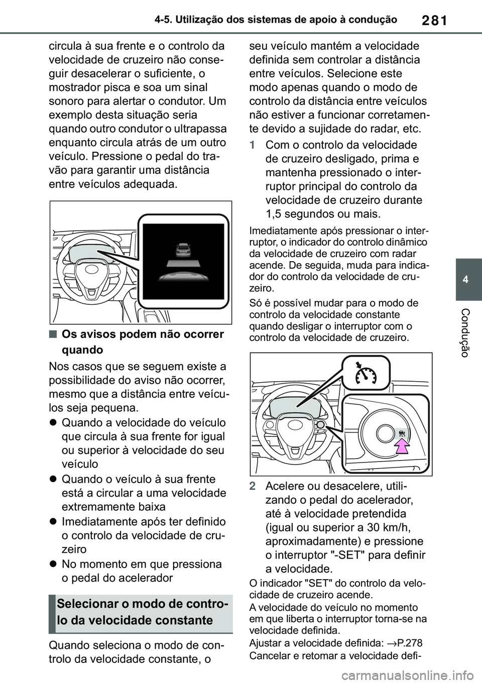 TOYOTA COROLLA 2020  Manual de utilização (in Portuguese) 281
�
�&�2�5�2�/�/�$ �+�9 �7�0�0�7 �(�(
������8�W�L�O�L�]�D�o�m�R��G�R�V��V�L�V�W�H�P�D�V��G�H��D�S�R�L�R��j��F�R�Q�G�X�o�m�R
�&�R�Q�G�X�o�m�R
�F�L�U�F�X�O�D��j��V�X�D��I�U�H�Q�W�H��H�