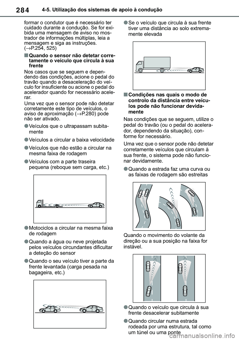 TOYOTA COROLLA 2020  Manual de utilização (in Portuguese) 284
�&�2�5�2�/�/�$ �+�9 �7�0�0�7 �(�(
������8�W�L�O�L�]�D�o�m�R��G�R�V��V�L�V�W�H�P�D�V��G�H��D�S�R�L�R��j��F�R�Q�G�X�o�m�R
�I�R�U�P�D�U��R��F�R�Q�G�X�W�R�U��T�X�H��p��Q�H�F�H�V�V�i�U�