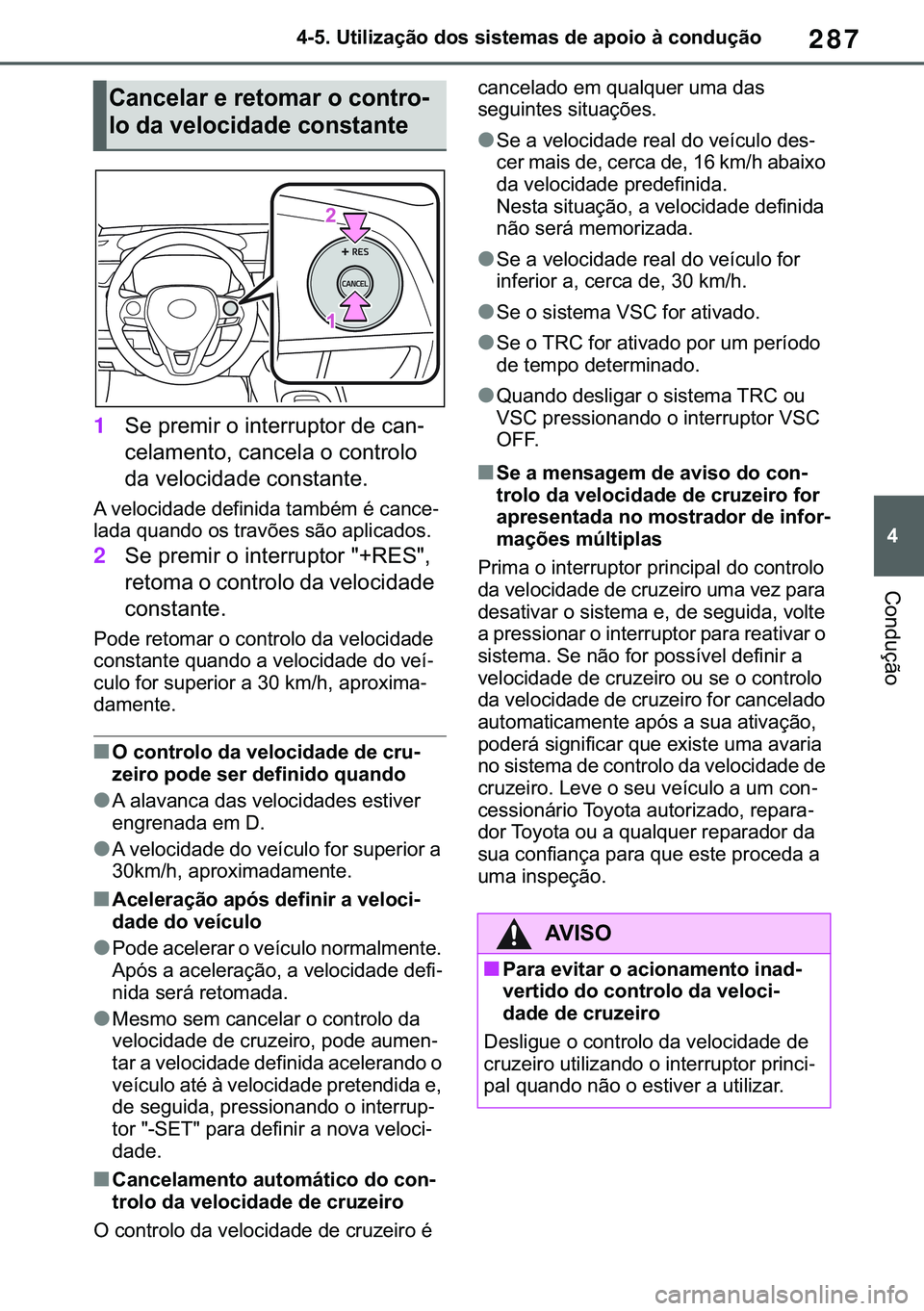 TOYOTA COROLLA 2020  Manual de utilização (in Portuguese) 287
�
�&�2�5�2�/�/�$ �+�9 �7�0�0�7 �(�(
������8�W�L�O�L�]�D�o�m�R��G�R�V��V�L�V�W�H�P�D�V��G�H��D�S�R�L�R��j��F�R�Q�G�X�o�m�R
�&�R�Q�G�X�o�m�R
1�6�H��S�U�H�P�L�U��R��L�Q�W�H�U�U�X�S�W�R