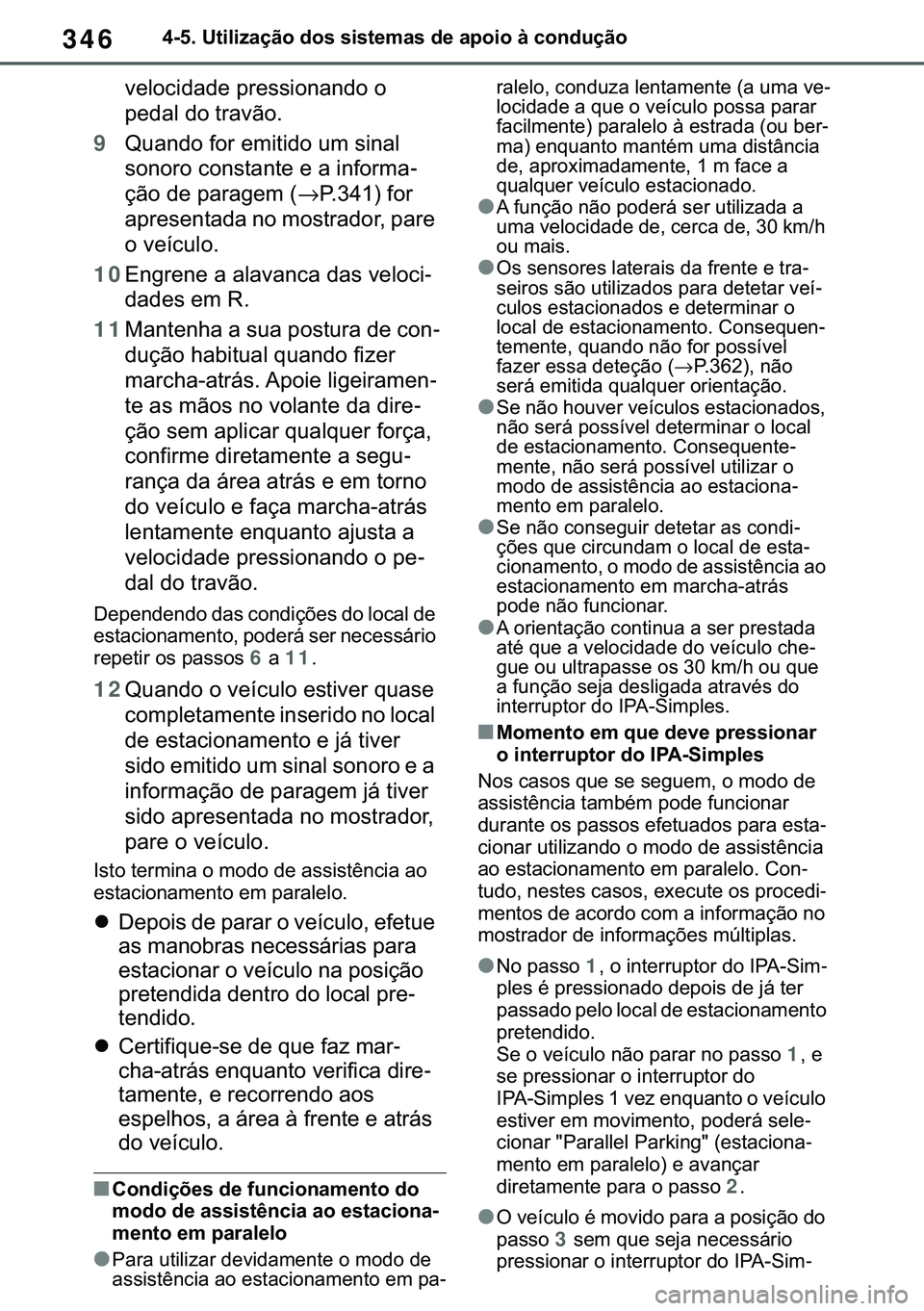 TOYOTA COROLLA 2020  Manual de utilização (in Portuguese) 346
�&�2�5�2�/�/�$ �+�9 �7�0�0�7 �(�(
������8�W�L�O�L�]�D�o�m�R��G�R�V��V�L�V�W�H�P�D�V��G�H��D�S�R�L�R��j��F�R�Q�G�X�o�m�R
�Y�H�O�R�F�L�G�D�G�H��S�U�H�V�V�L�R�Q�D�Q�G�R��R�
�S�H�G�D�O�