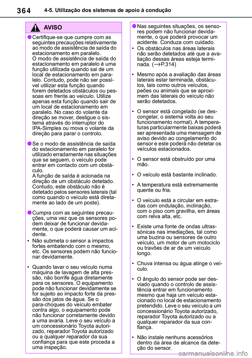 TOYOTA COROLLA 2020  Manual de utilização (in Portuguese) 364
�&�2�5�2�/�/�$ �+�9 �7�0�0�7 �(�(
������8�W�L�O�L�]�D�o�m�R��G�R�V��V�L�V�W�H�P�D�V��G�H��D�S�R�L�R��j��F�R�Q�G�X�o�m�R
�$�9�,�6�2
●�&�H�U�W�L�I�L�T�X�H��V�H��T�X�H��F�X�P�S�U�H��