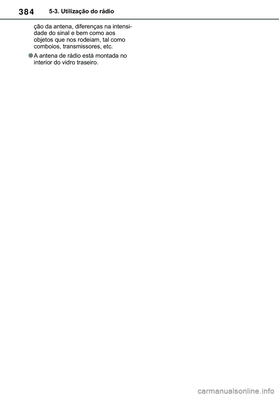 TOYOTA COROLLA 2020  Manual de utilização (in Portuguese) 384
�&�2�5�2�/�/�$ �+�9 �7�0�0�7 �(�(
������8�W�L�O�L�]�D�o�m�R��G�R��U�i�G�L�R
�o�m�R��G�D��D�Q�W�H�Q�D���G�L�I�H�U�H�Q�o�D�V��Q�D��L�Q�W�H�Q�V�L-
�G�D�G�H��G�R��V�L�Q�D�O��H��E�H�P�