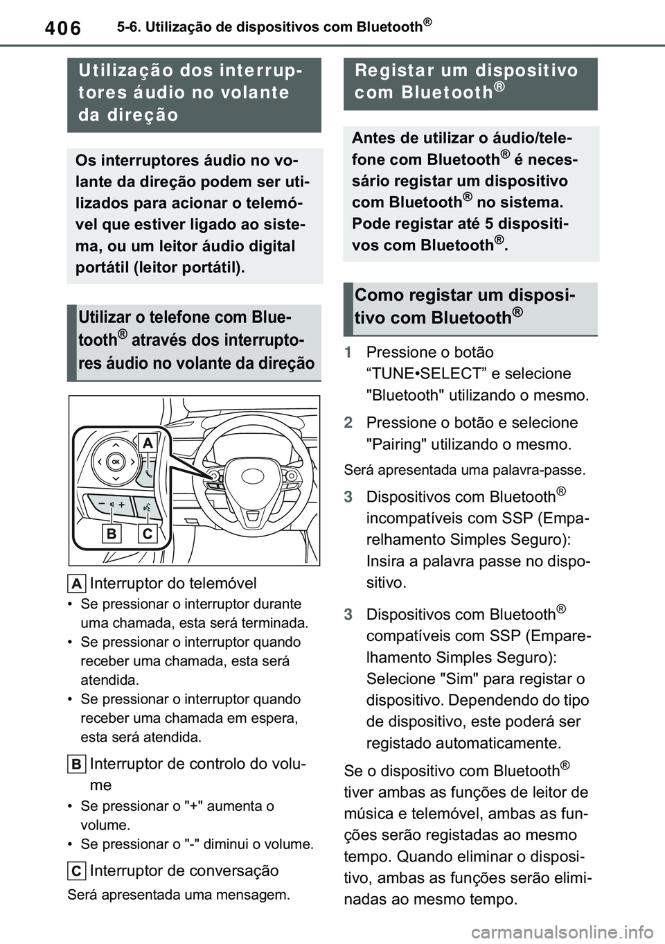 TOYOTA COROLLA 2020  Manual de utilização (in Portuguese) 406
�&�2�5�2�/�/�$ �+�9 �7�0�0�7 �(�(
������8�W�L�O�L�]�D�o�m�R��G�H��G�L�V�S�R�V�L�W�L�Y�R�V��F�R�P��%�O�X�H�W�R�R�W�K�Š
�,�Q�W�H�U�U�X�S�W�R�U��G�R��W�H�O�H�P�y�Y�H�O
�
