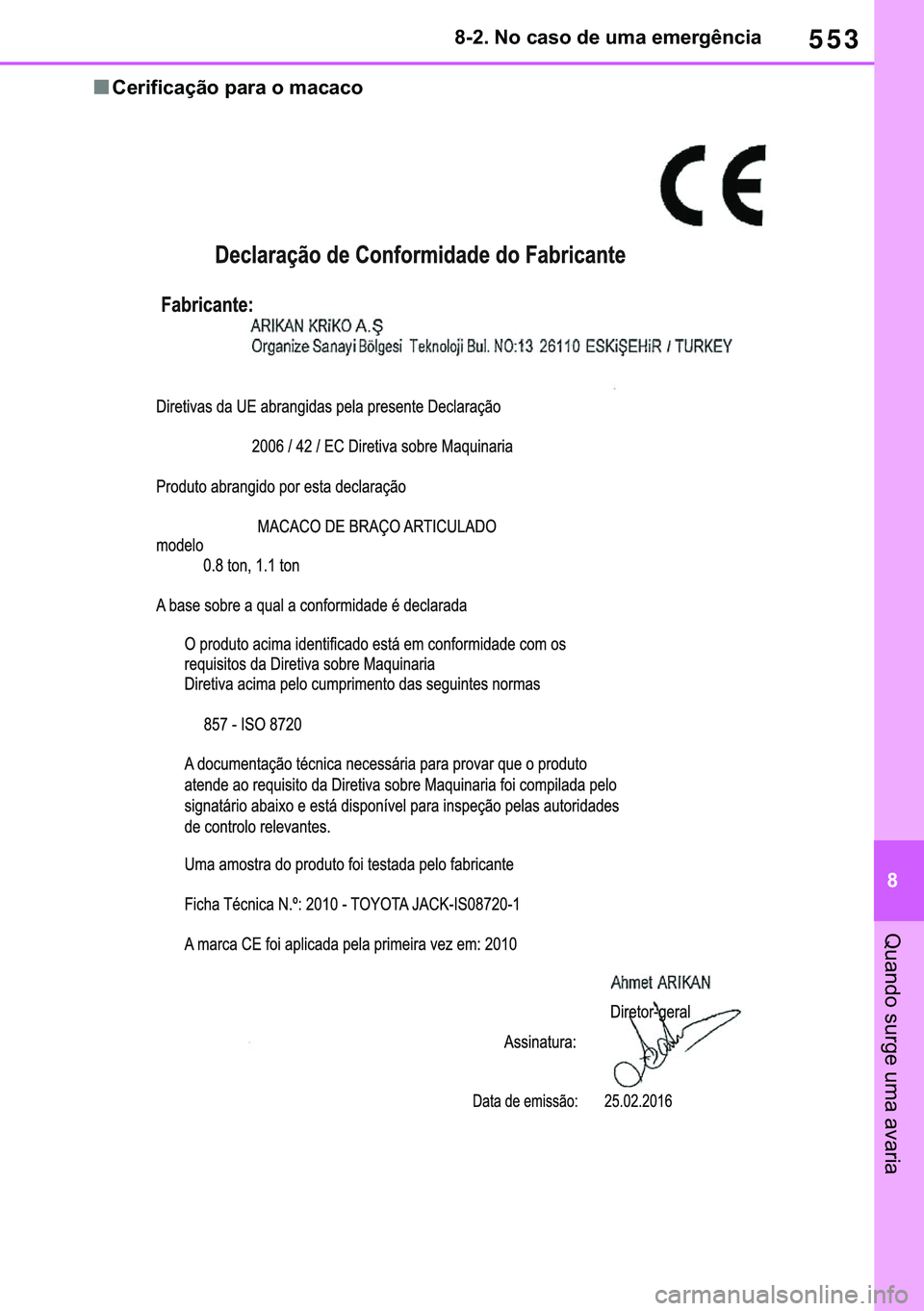 TOYOTA COROLLA 2020  Manual de utilização (in Portuguese) 553
�
�&�2�5�2�/�/�$ �+�9 �7�0�0�7 �(�(
������1�R��F�D�V�R��G�H��X�P�D��H�P�H�U�J�r�Q�F�L�D
�4�X�D�Q�G�R��V�X�U�J�H��X�P�D��D�Y�D�U�L�D
■�&�H�U�L�I�L�F�D�o�m�R��S�D�U�D��R��P�D�F�D�F