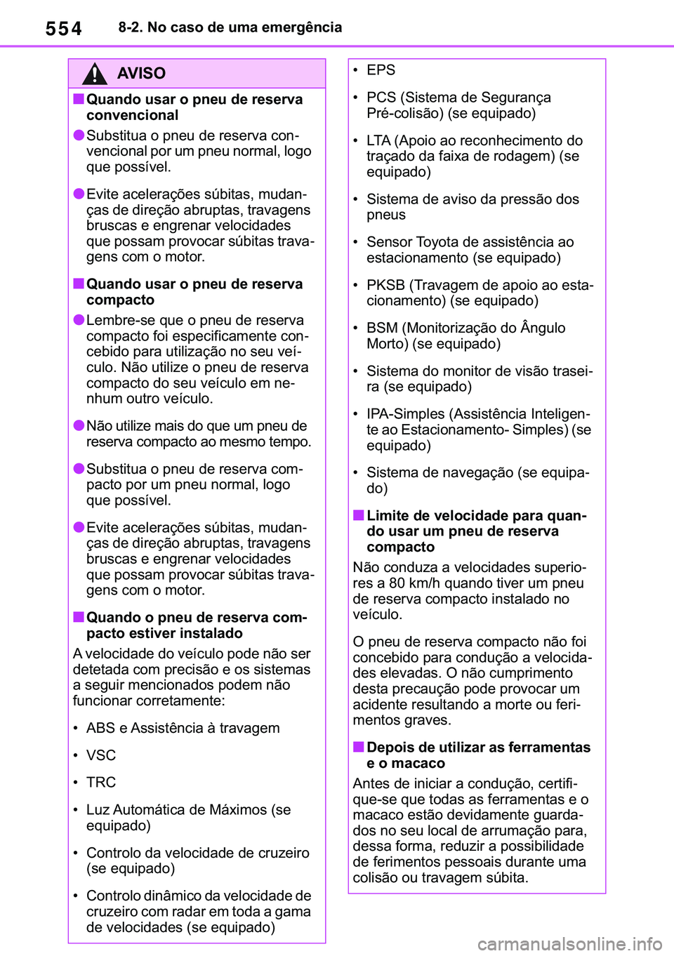 TOYOTA COROLLA 2020  Manual de utilização (in Portuguese) 554
�&�2�5�2�/�/�$ �+�9 �7�0�0�7 �(�(
������1�R��F�D�V�R��G�H��X�P�D��H�P�H�U�J�r�Q�F�L�D
�$�9�,�6�2
■�4�X�D�Q�G�R��X�V�D�U��R��S�Q�H�X��G�H��U�H�V�H�U�Y�D�
�F�R�Q�Y�H�Q�F�L�R�Q�D�O
