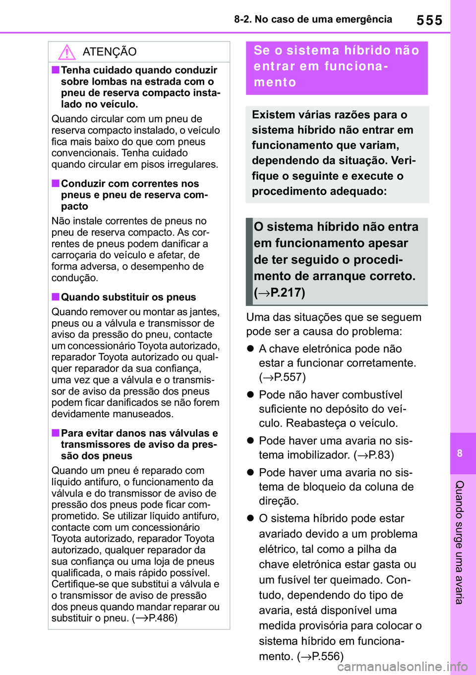 TOYOTA COROLLA 2020  Manual de utilização (in Portuguese) 555
�
�&�2�5�2�/�/�$ �+�9 �7�0�0�7 �(�(
������1�R��F�D�V�R��G�H��X�P�D��H�P�H�U�J�r�Q�F�L�D
�4�X�D�Q�G�R��V�X�U�J�H��X�P�D��D�Y�D�U�L�D
�8�P�D��G�D�V��V�L�W�X�D�o�}�H�V��T�X�H��V�H��