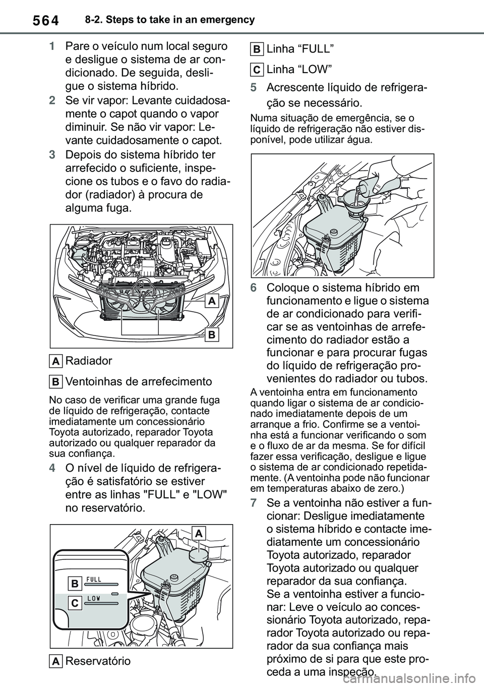 TOYOTA COROLLA 2020  Manual de utilização (in Portuguese) 564
�&�2�5�2�/�/�$ �+�9 �7�0�0�7 �(�(
������6�W�H�S�V��W�R��W�D�N�H��L�Q��D�Q��H�P�H�U�J�H�Q�F�\
1�3�D�U�H��R��Y�H�t�F�X�O�R��Q�X�P��O�R�F�D�O��V�H�J�X�U�R�
�H��G�H�V�O�L�J�X�H��R��