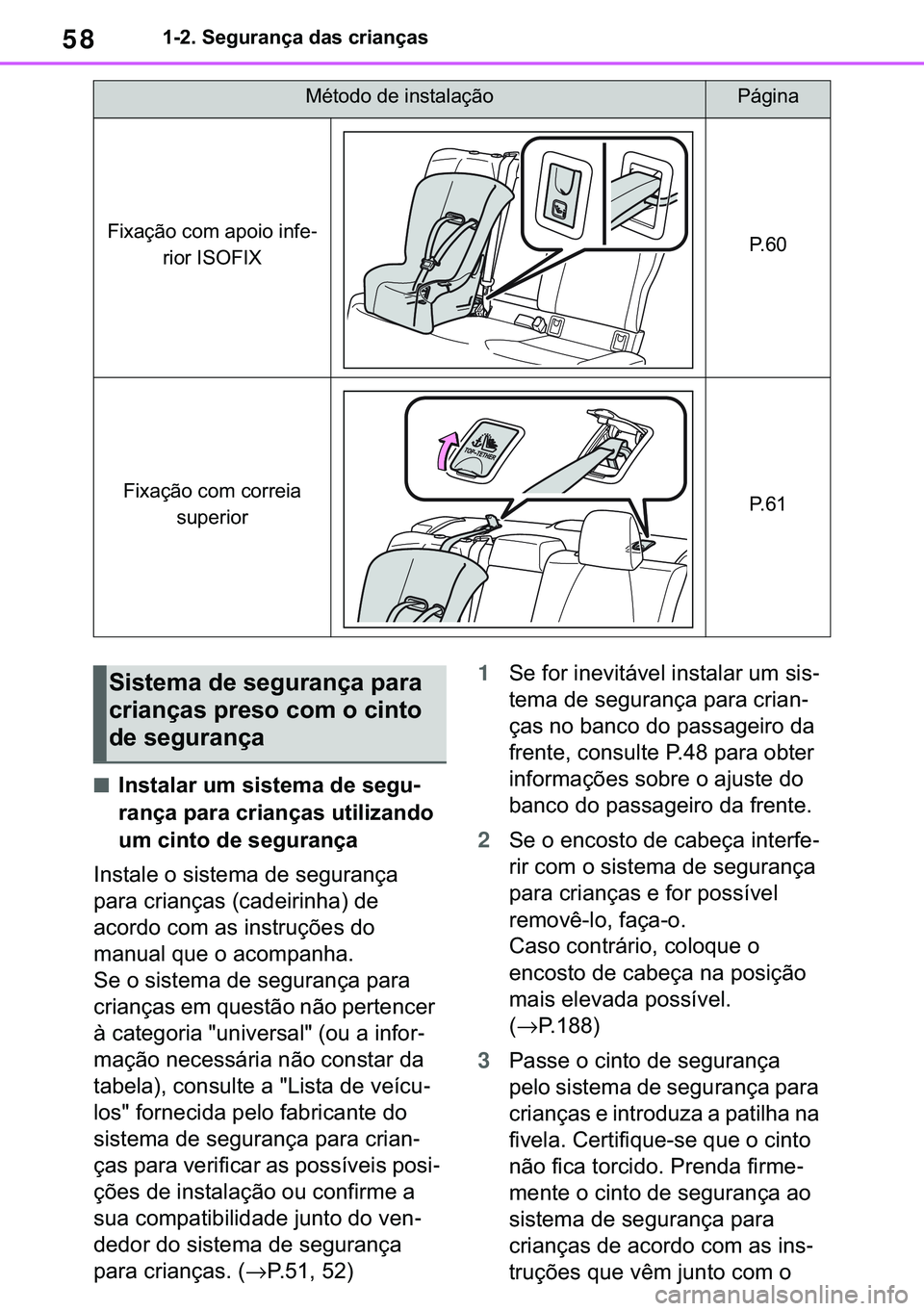 TOYOTA COROLLA 2021  Manual de utilização (in Portuguese) 58
�&�2�5�2�/�/�$ �+�9 �7�0�0�7 �(�(
������6�H�J�X�U�D�Q�o�D��G�D�V��F�U�L�D�Q�o�D�V
■�,�Q�V�W�D�O�D�U��X�P��V�L�V�W�H�P�D��G�H��V�H�J�X-
�U�D�Q�o�D��S�D�U�D��F�U�L�D�Q�o�D�V��X�W�L�O�