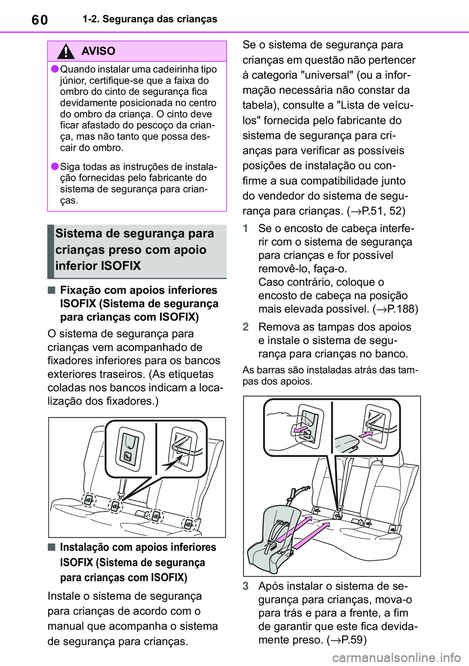 TOYOTA COROLLA 2021  Manual de utilização (in Portuguese) 60
�&�2�5�2�/�/�$ �+�9 �7�0�0�7 �(�(
������6�H�J�X�U�D�Q�o�D��G�D�V��F�U�L�D�Q�o�D�V
■�)�L�[�D�o�m�R��F�R�P��D�S�R�L�R�V��L�Q�I�H�U�L�R�U�H�V�
�,�6�2�)�,�;���6�L�V�W�H�P�D��G�H��V�H�J