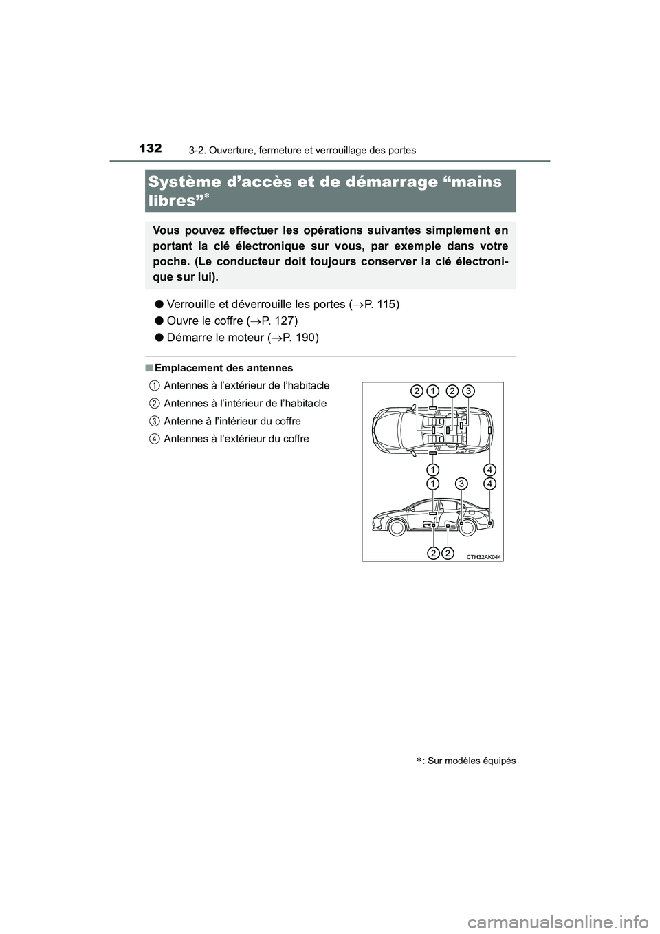 TOYOTA COROLLA 2019  Manuel du propriétaire (in French) 1323-2. Ouverture, fermeture et verrouillage des portes
COROLLA_TMMMS_TMMC_D
●Verrouille et déverrouille les portes ( →P.  1 1 5 )
● Ouvre le coffre ( →P. 127)
● Démarre le moteur ( →P. 