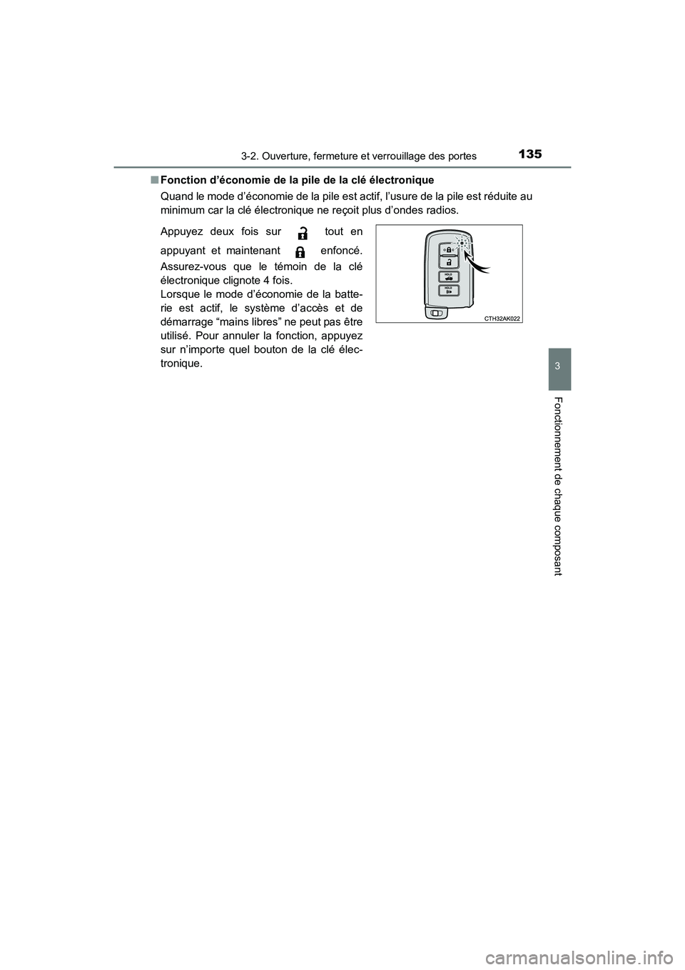 TOYOTA COROLLA 2019  Manuel du propriétaire (in French) 1353-2. Ouverture, fermeture et verrouillage des portes
3
Fonctionnement de chaque composant
COROLLA_TMMMS_TMMC_D■
Fonction d’économie de la pile de la clé électronique
Quand le mode d’écono