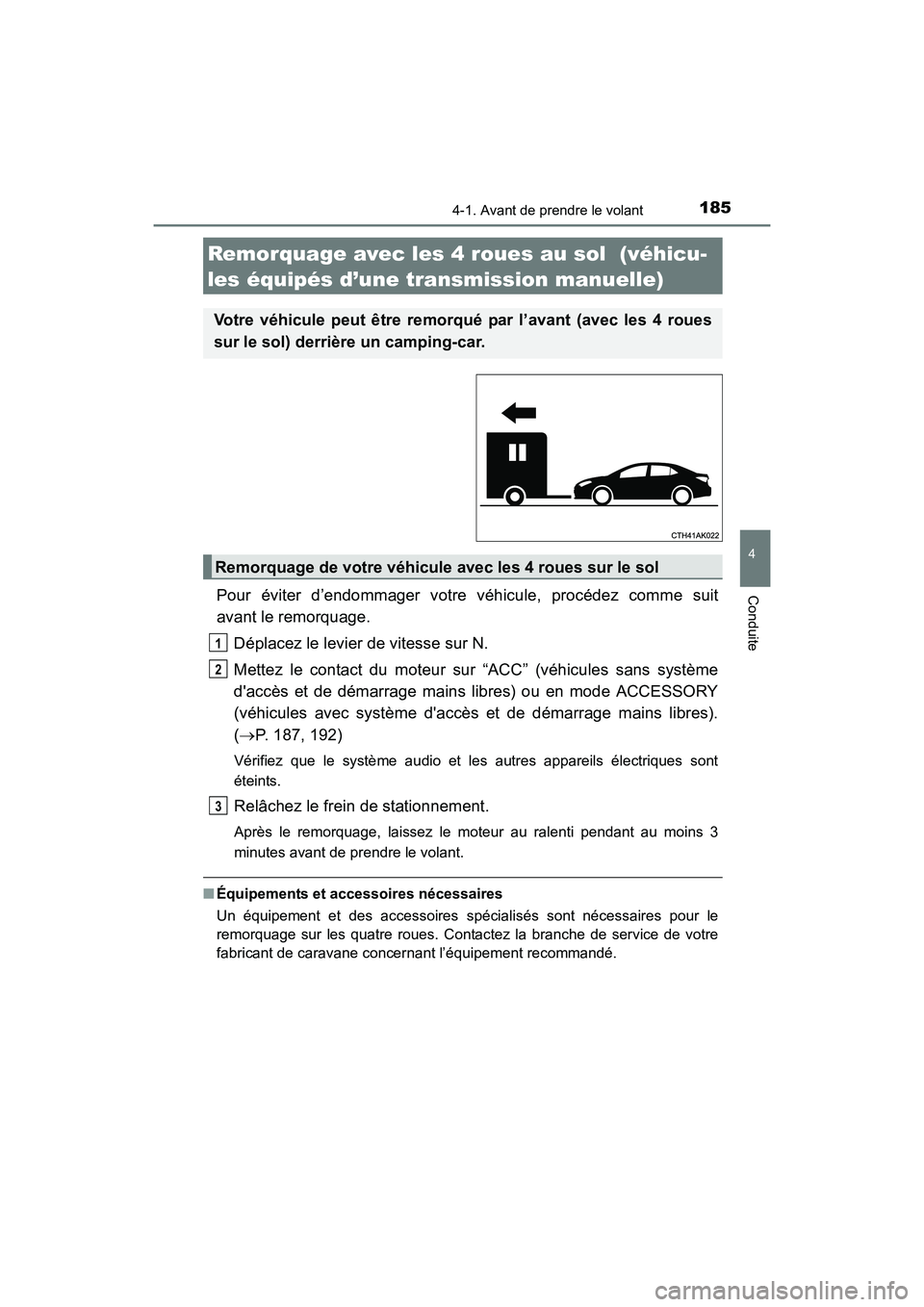 TOYOTA COROLLA 2019 Manuel du propriétaire (in French) 1854-1. Avant de prendre le volant
4
Conduite
COROLLA_TMMMS_TMMC_D
Pour éviter d’endommager votre véhicule, procédez comme suit
avant le remorquage. Déplacez le levier de vitesse sur N.
Mettez TOYOTA COROLLA 2019 Manuel du propriétaire (in French) 1854-1. Avant de prendre le volant
4
Conduite
COROLLA_TMMMS_TMMC_D
Pour éviter d’endommager votre véhicule, procédez comme suit
avant le remorquage. Déplacez le levier de vitesse sur N.
Mettez