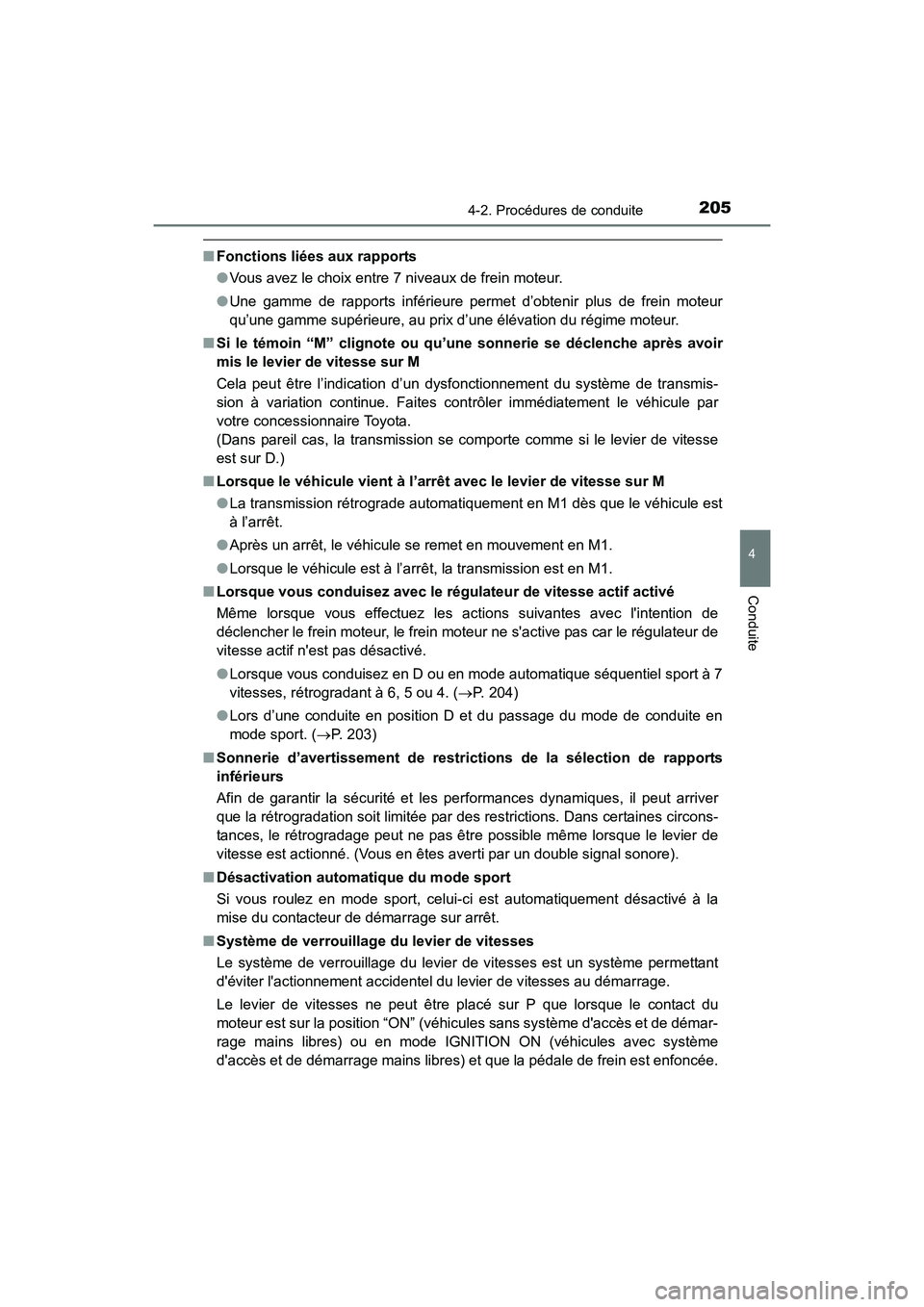 TOYOTA COROLLA 2019 Manuel du propriétaire (in French) 2054-2. Procédures de conduite
4
Conduite
COROLLA_TMMMS_TMMC_D
■Fonctions liées aux rapports
●Vous avez le choix entre 7 niveaux de frein moteur.
● Une gamme de rapports inférieure permet d TOYOTA COROLLA 2019 Manuel du propriétaire (in French) 2054-2. Procédures de conduite
4
Conduite
COROLLA_TMMMS_TMMC_D
■Fonctions liées aux rapports
●Vous avez le choix entre 7 niveaux de frein moteur.
● Une gamme de rapports inférieure permet d
