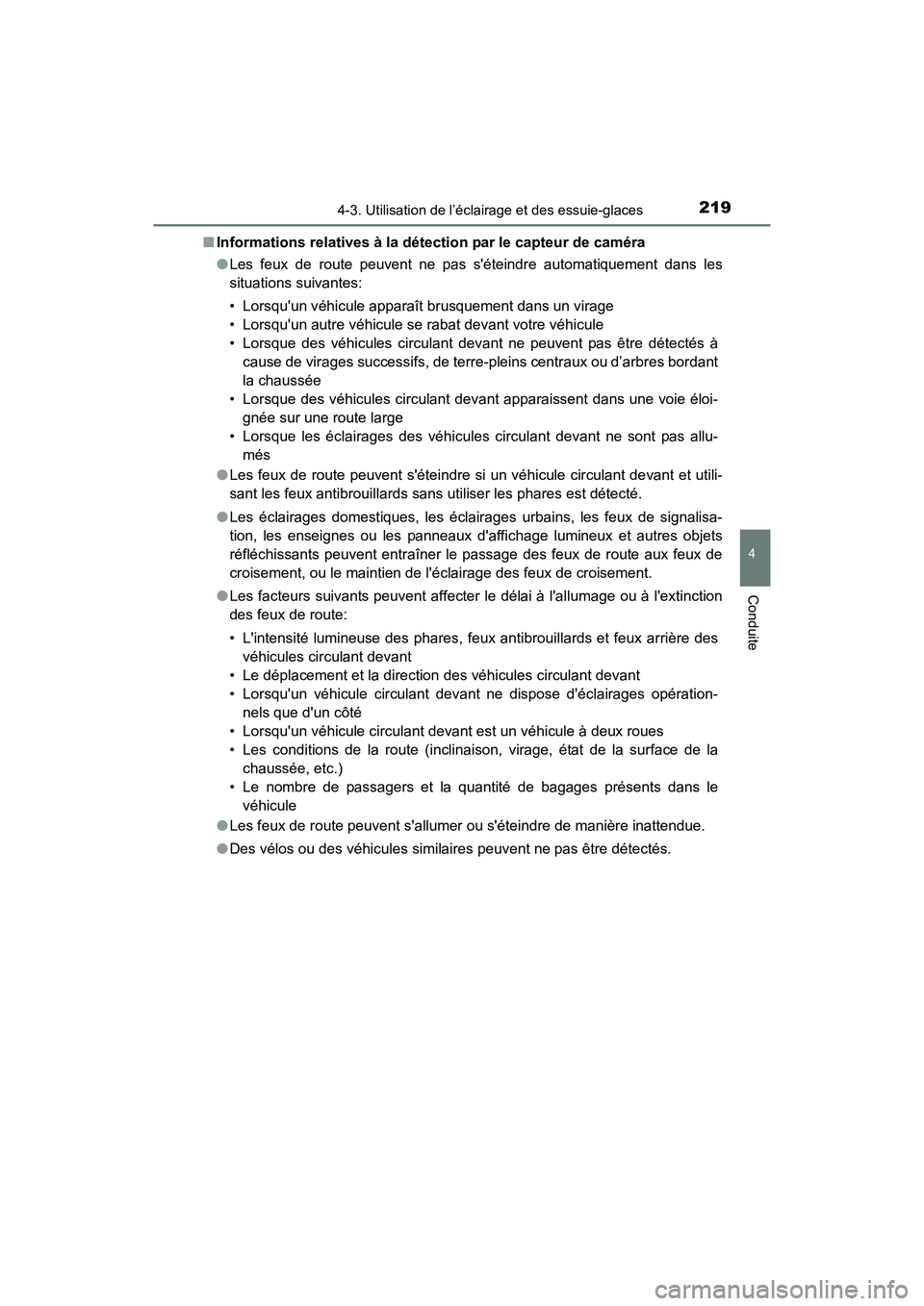 TOYOTA COROLLA 2019  Manuel du propriétaire (in French) 2194-3. Utilisation de l’éclairage et des essuie-glaces
4
Conduite
COROLLA_TMMMS_TMMC_D■
Informations relatives à la dét ection par le capteur de caméra
● Les feux de route peuvent ne pas s