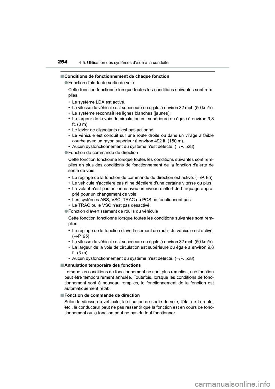 TOYOTA COROLLA 2019  Manuel du propriétaire (in French) 2544-5. Utilisation des systèmes d’aide à la conduite
COROLLA_TMMMS_TMMC_D
■Conditions de fonctionnement de chaque fonction
●Fonction dalerte de sortie de voie
Cette fonction fonctionne lorsq