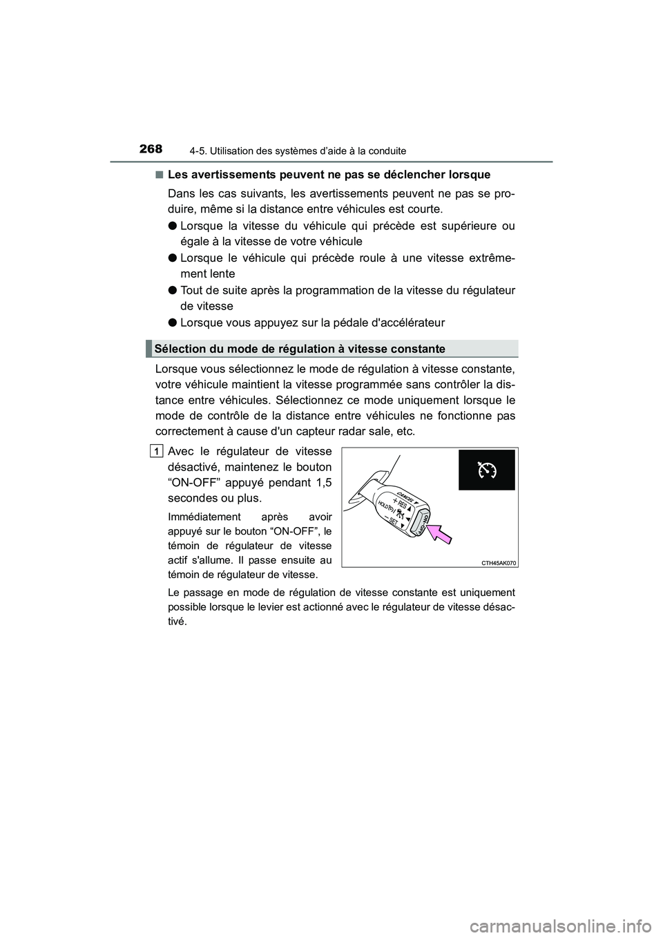 TOYOTA COROLLA 2019  Manuel du propriétaire (in French) 2684-5. Utilisation des systèmes d’aide à la conduite
COROLLA_TMMMS_TMMC_D■
Les avertissements peuvent ne pas se déclencher lorsque
Dans les cas suivants, les avertissements peuvent ne pas se p