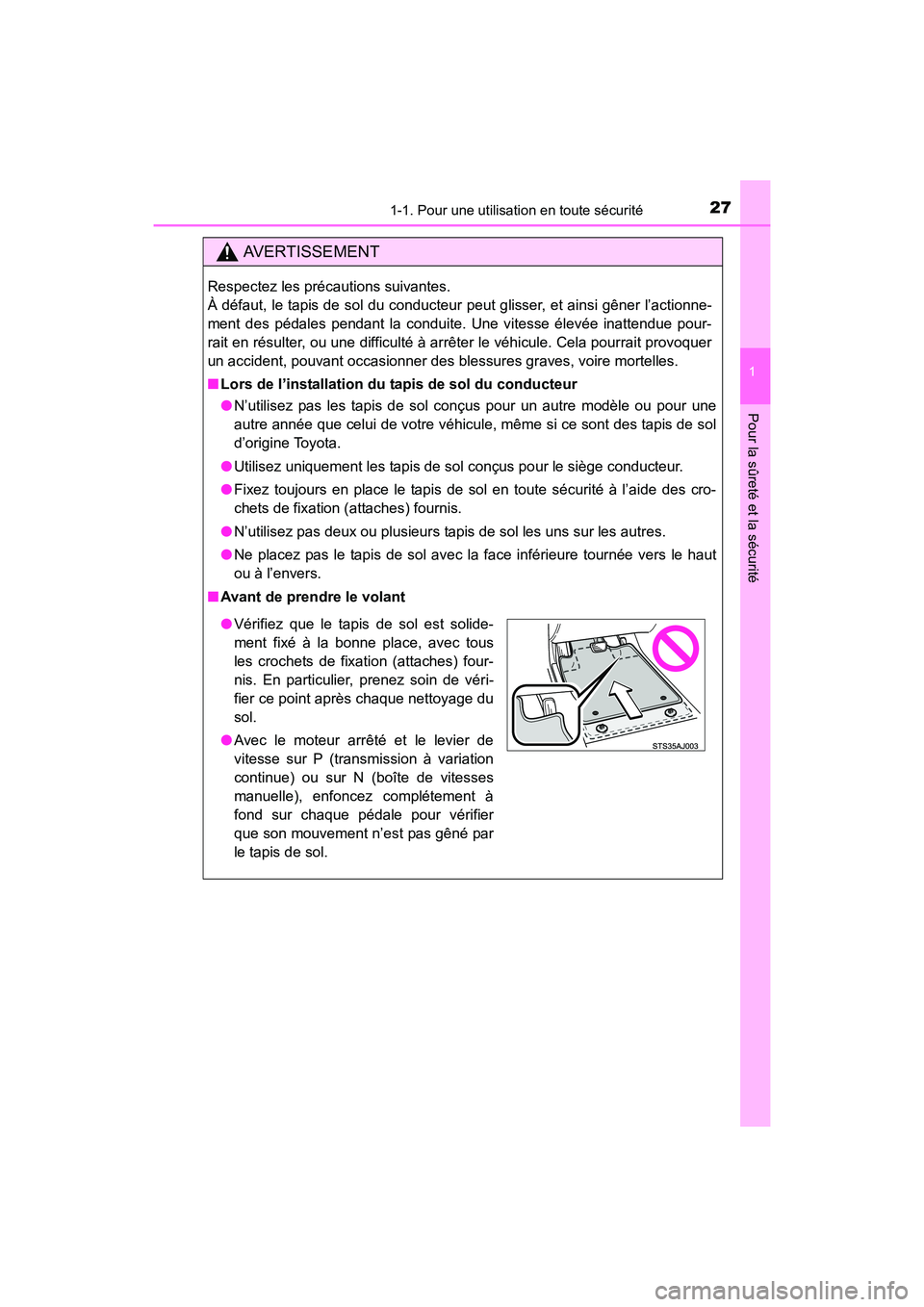 TOYOTA COROLLA 2019  Manuel du propriétaire (in French) 271-1. Pour une utilisation en toute sécurité
1
Pour la sûreté et la sécurité
COROLLA_TMMMS_TMMC_D
AVERTISSEMENT
Respectez les précautions suivantes. 
À défaut, le tapis de sol du conducteur 