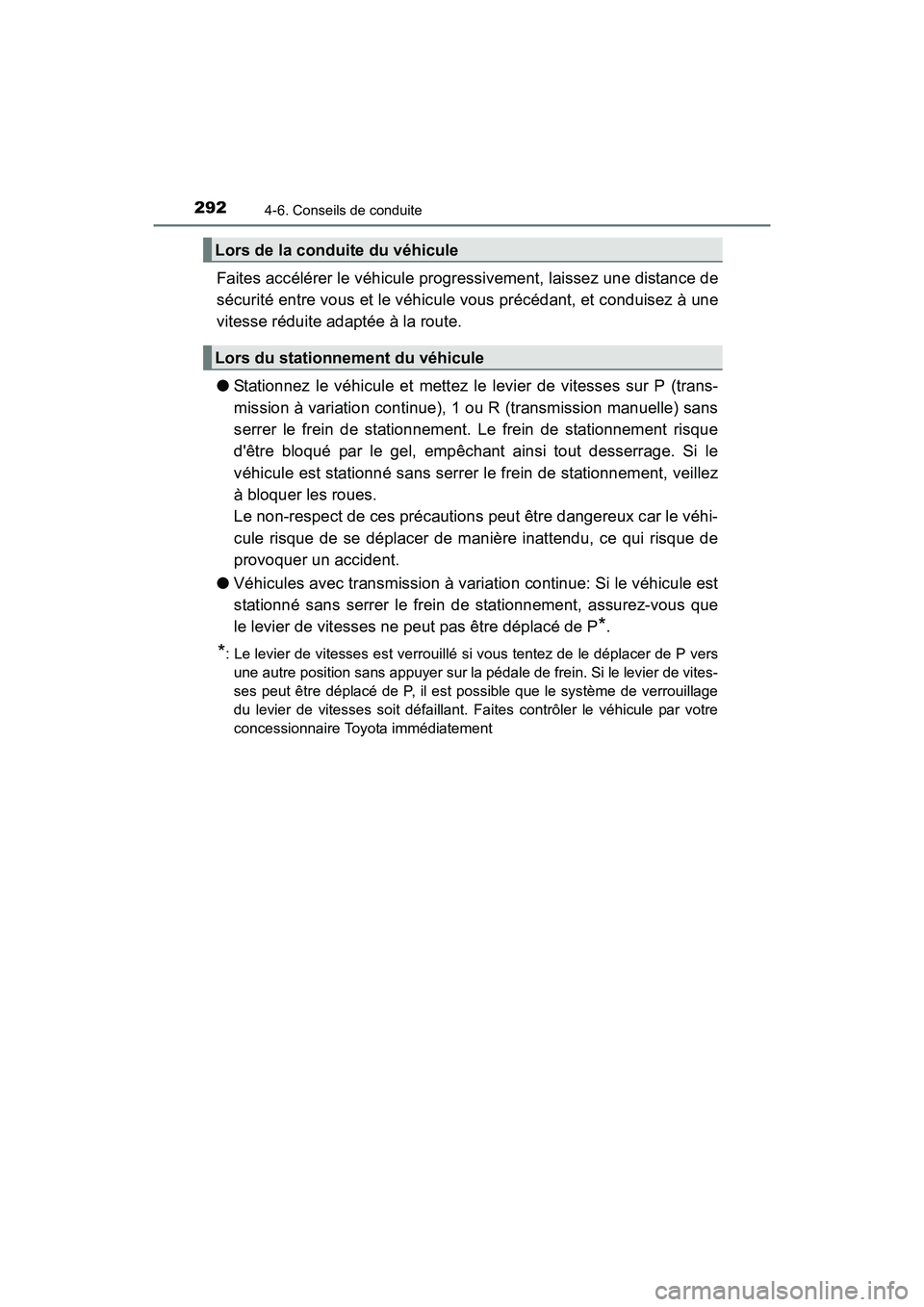 TOYOTA COROLLA 2019  Manuel du propriétaire (in French) 2924-6. Conseils de conduite
COROLLA_TMMMS_TMMC_D
Faites accélérer le véhicule progressivement, laissez une distance de
sécurité entre vous et le véhicule vous précédant, et conduisez à une
v