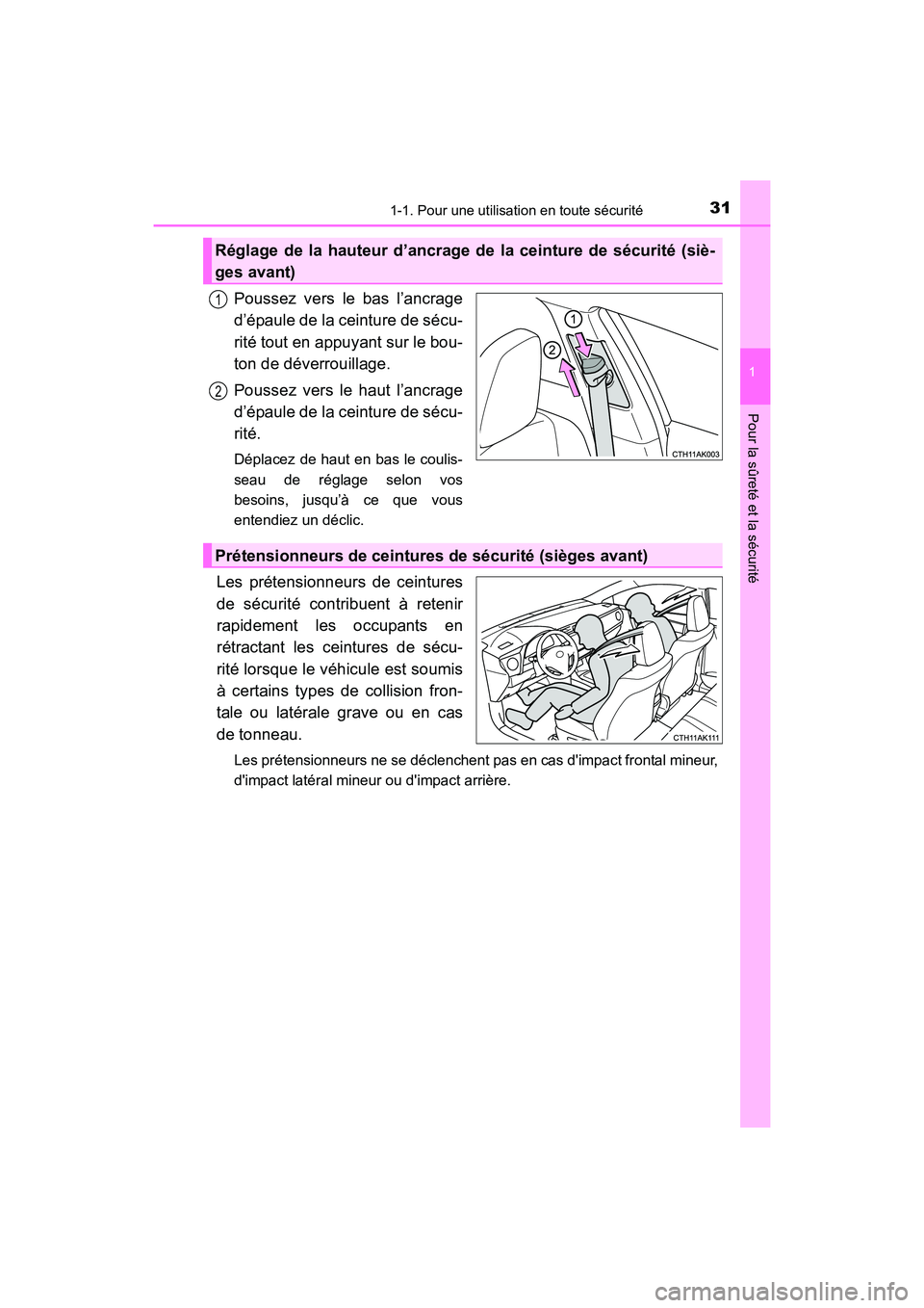 TOYOTA COROLLA 2019  Manuel du propriétaire (in French) 311-1. Pour une utilisation en toute sécurité
1
Pour la sûreté et la sécurité
COROLLA_TMMMS_TMMC_D
Poussez vers le bas l’ancrage
d’épaule de la ceinture de sécu-
rité tout en appuyant sur