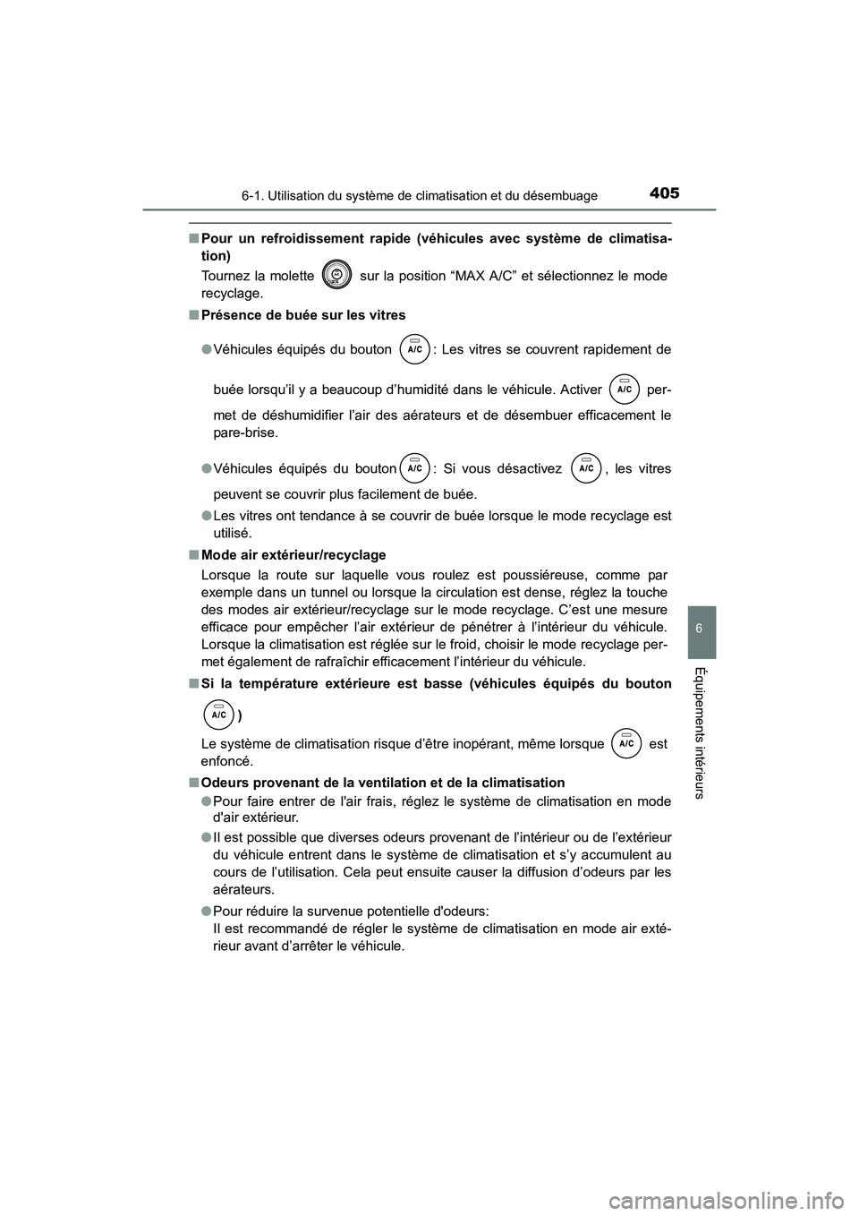 TOYOTA COROLLA 2019  Manuel du propriétaire (in French) 4056-1. Utilisation du système de climatisation et du désembuage
6
Équipements intérieurs
COROLLA_TMMMS_TMMC_D
■Pour un refroidissement rapide (véhicules avec système de climatisa-
tion)
Tourn