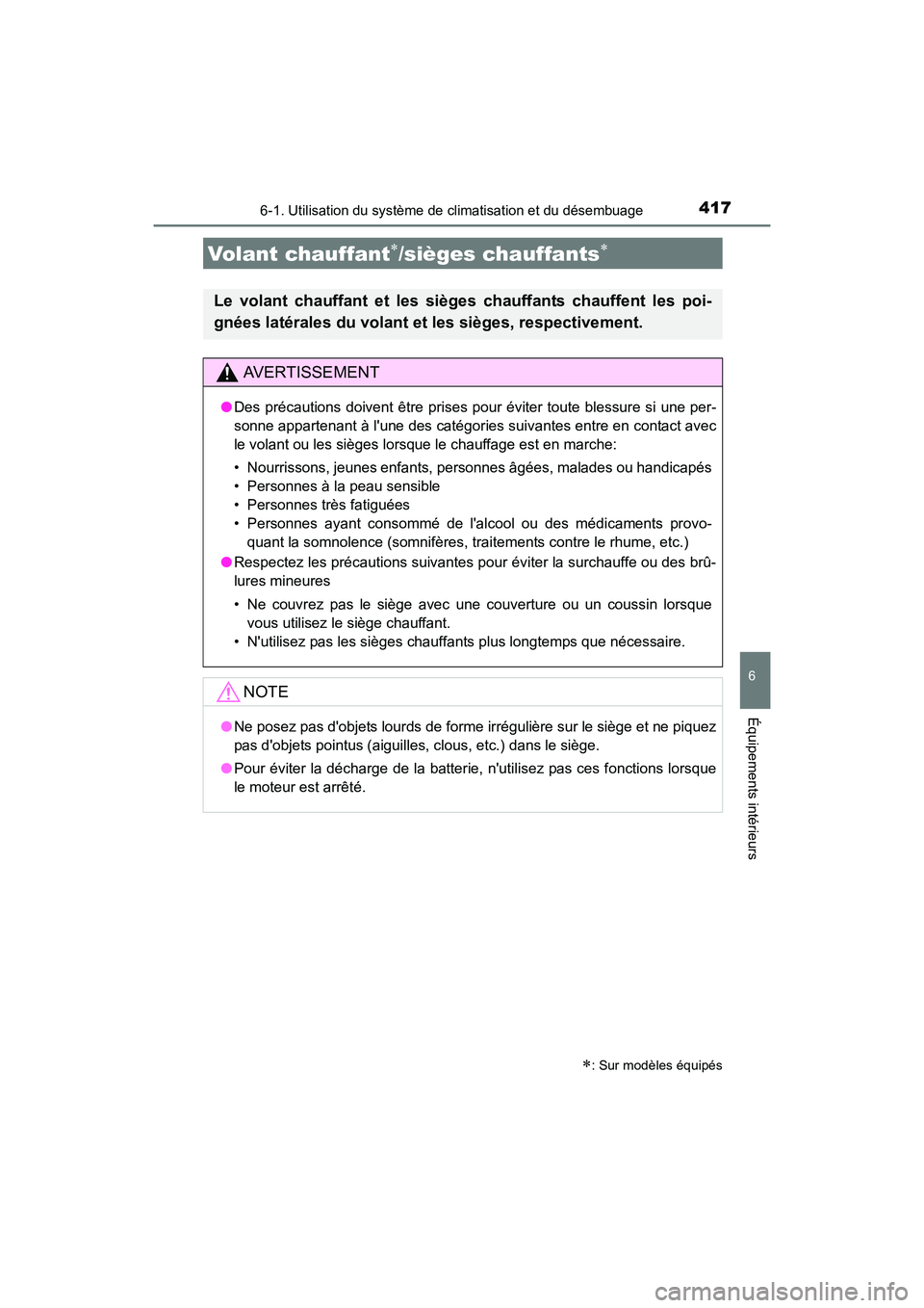 TOYOTA COROLLA 2019  Manuel du propriétaire (in French) 4176-1. Utilisation du système de climatisation et du désembuage
6
Équipements intérieurs
COROLLA_TMMMS_TMMC_D
Volant chauffant∗/sièges chauffants∗
Le volant chauffant et les sièges chauffan