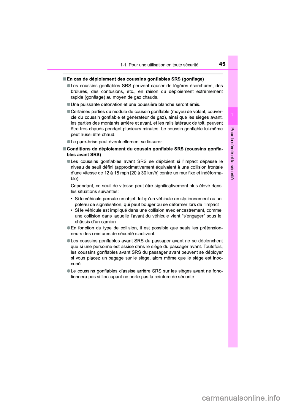 TOYOTA COROLLA 2019  Manuel du propriétaire (in French) 451-1. Pour une utilisation en toute sécurité
1
Pour la sûreté et la sécurité
COROLLA_TMMMS_TMMC_D
■En cas de déploiement des cous sins gonflables SRS (gonflage)
● Les coussins gonflables S