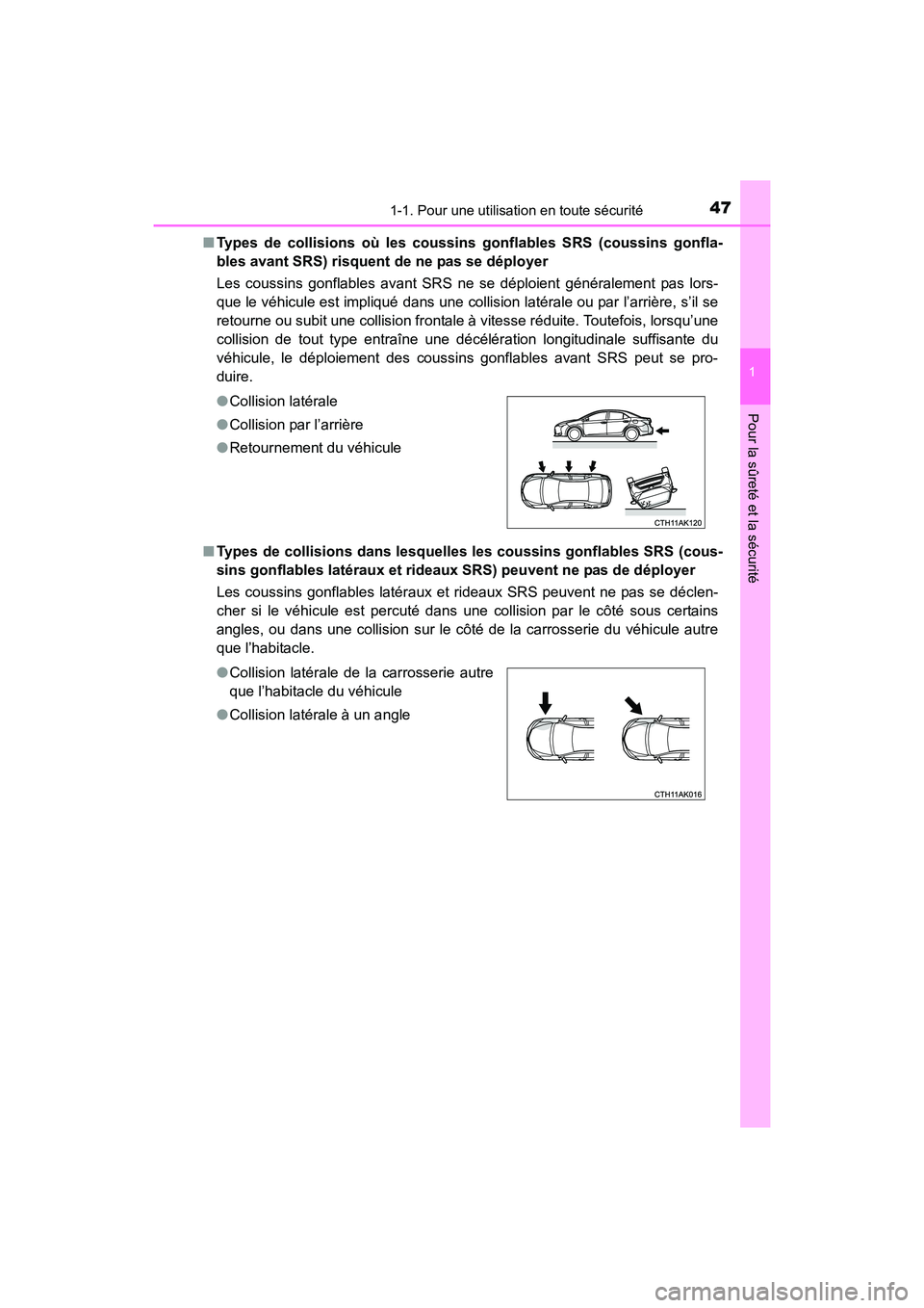TOYOTA COROLLA 2019  Manuel du propriétaire (in French) 471-1. Pour une utilisation en toute sécurité
1
Pour la sûreté et la sécurité
COROLLA_TMMMS_TMMC_D■
Types de collisions où les coussins gonflables SRS (coussins gonfla-
bles avant SRS) risque