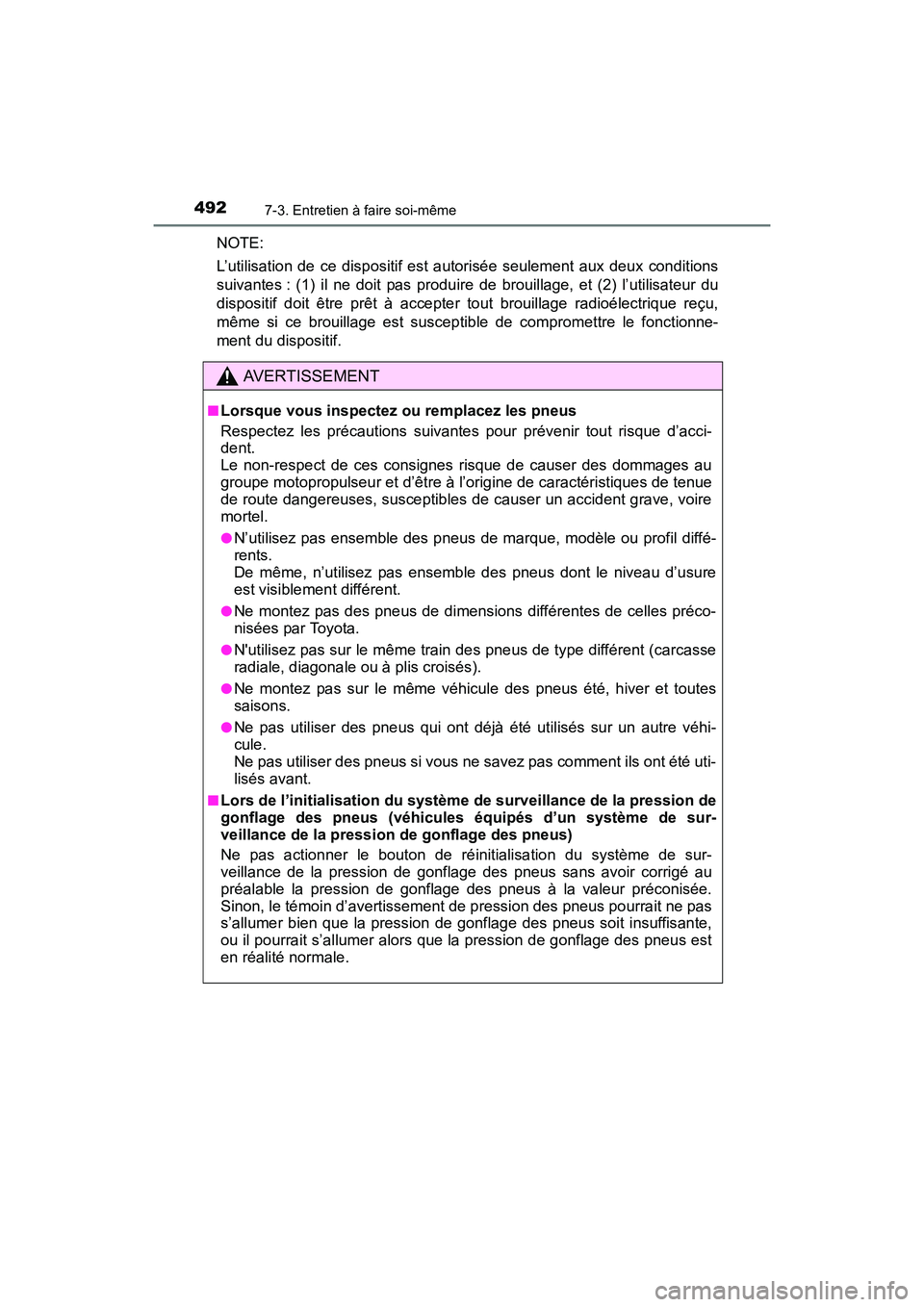 TOYOTA COROLLA 2019  Manuel du propriétaire (in French) 4927-3. Entretien à faire soi-même
COROLLA_TMMMS_TMMC_D
NOTE:
L’utilisation de ce dispositif est autorisée seulement aux deux conditions
suivantes : (1) il ne doit pas produire de brouillage, et 