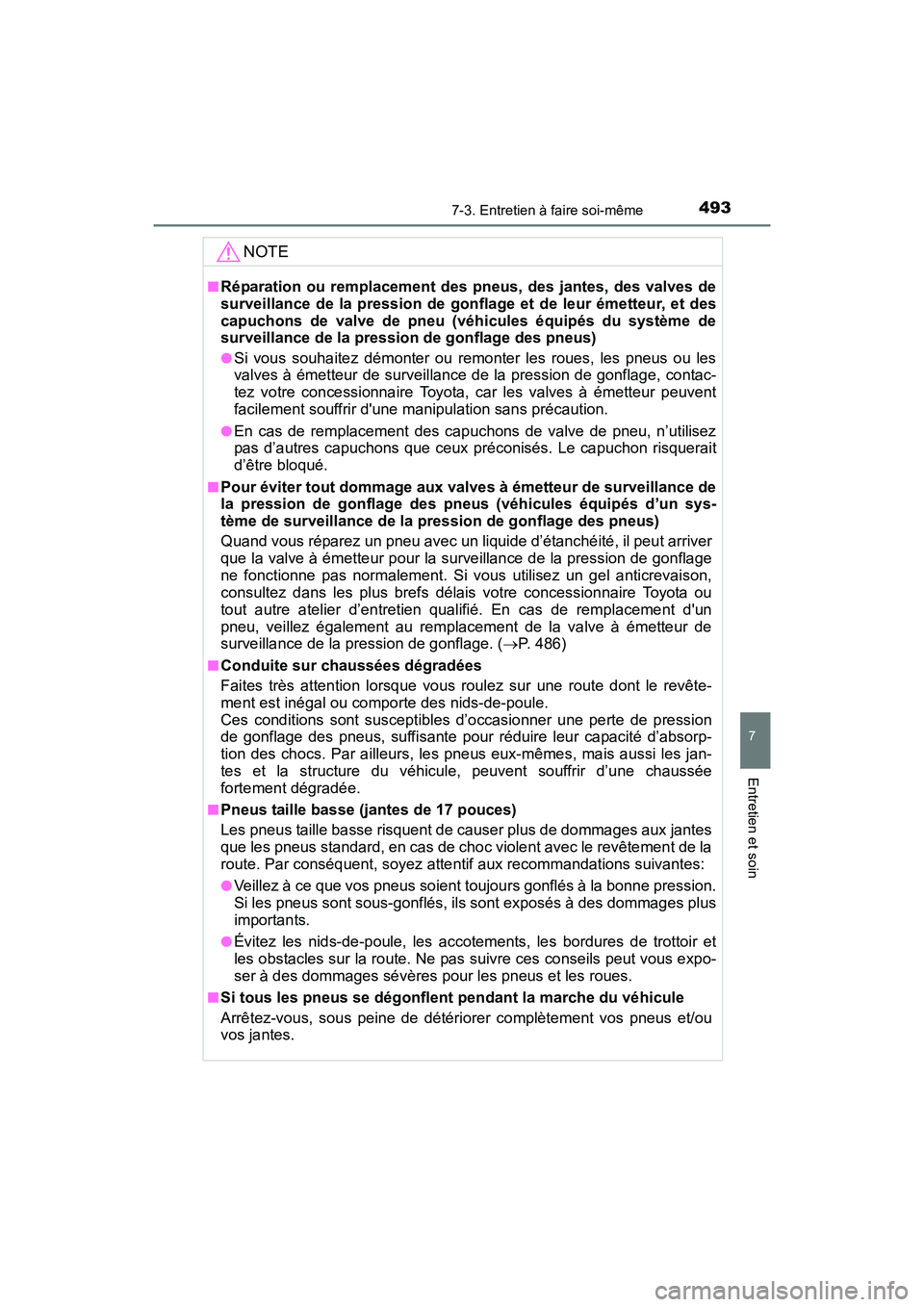 TOYOTA COROLLA 2019  Manuel du propriétaire (in French) 4937-3. Entretien à faire soi-même
7
Entretien et soin
COROLLA_TMMMS_TMMC_D
NOTE
■Réparation ou remplacement des pneus, des jantes, des valves de
surveillance de la pression de gonflage et de leu
