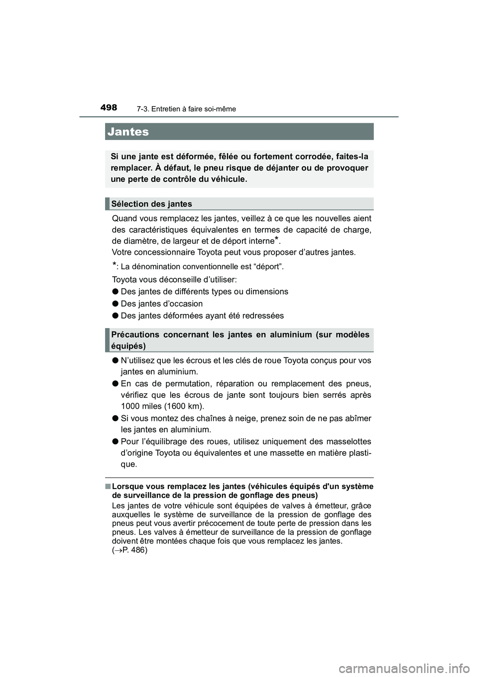 TOYOTA COROLLA 2019  Manuel du propriétaire (in French) 4987-3. Entretien à faire soi-même
COROLLA_TMMMS_TMMC_D
Quand vous remplacez les jantes, veillez à ce que les nouvelles aient
des caractéristiques équivalentes en termes de capacité de charge,
d