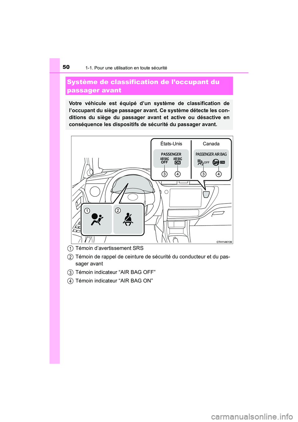 TOYOTA COROLLA 2019  Manuel du propriétaire (in French) 501-1. Pour une utilisation en toute sécurité
COROLLA_TMMMS_TMMC_D
Système de classification de l’occupant du 
passager avant
Votre véhicule est équipé d’un système de classification de
l