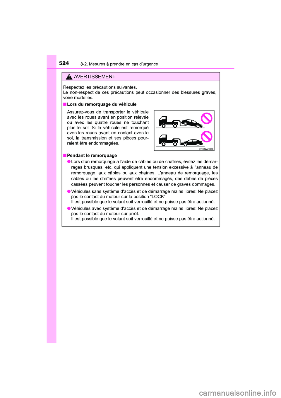 TOYOTA COROLLA 2019 Manuel du propriétaire (in French) 5248-2. Mesures à prendre en cas d’urgence
COROLLA_TMMMS_TMMC_D
AVERTISSEMENT
Respectez les précautions suivantes.
Le non-respect de ces précautions peut occasionner des blessures graves,
voire TOYOTA COROLLA 2019 Manuel du propriétaire (in French) 5248-2. Mesures à prendre en cas d’urgence
COROLLA_TMMMS_TMMC_D
AVERTISSEMENT
Respectez les précautions suivantes.
Le non-respect de ces précautions peut occasionner des blessures graves,
voire