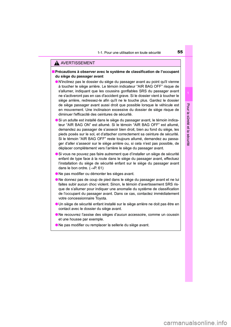 TOYOTA COROLLA 2019  Manuel du propriétaire (in French) 551-1. Pour une utilisation en toute sécurité
1
Pour la sûreté et la sécurité
COROLLA_TMMMS_TMMC_D
AVERTISSEMENT
■Précautions à observer avec le système de classification de l’occupant
du