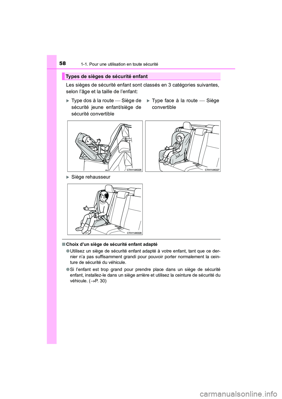 TOYOTA COROLLA 2019  Manuel du propriétaire (in French) 581-1. Pour une utilisation en toute sécurité
COROLLA_TMMMS_TMMC_D
Les sièges de sécurité enfant sont classés en 3 catégories suivantes,
selon l’âge et la taille de l’enfant:
■Choix d’
