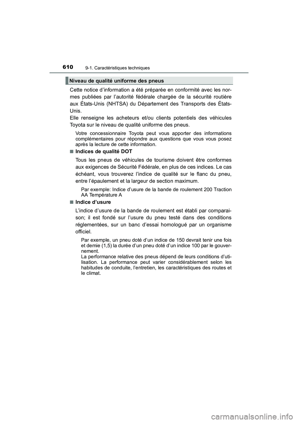 TOYOTA COROLLA 2019  Manuel du propriétaire (in French) 6109-1. Caractéristiques techniques
COROLLA_TMMMS_TMMC_D
Cette notice d’information a été préparée en conformité avec les nor-
mes publiées par l’autorité fédérale chargée de la sécuri