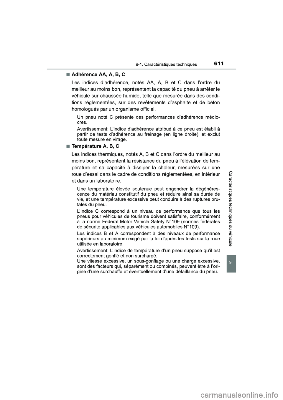 TOYOTA COROLLA 2019  Manuel du propriétaire (in French) 6119-1. Caractéristiques techniques
9
Caractéristiques techniques du véhicule
COROLLA_TMMMS_TMMC_D■
Adhérence AA, A, B, C
Les indices d’adhérence, notés AA, A, B et C dans l’ordre du
meill