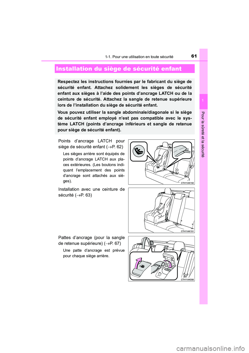 TOYOTA COROLLA 2019  Manuel du propriétaire (in French) 611-1. Pour une utilisation en toute sécurité
1
Pour la sûreté et la sécurité
COROLLA_TMMMS_TMMC_D
Points d’ancrage LATCH pour
siège de sécurité enfant (→P.  6 2 )
Les sièges arrière so