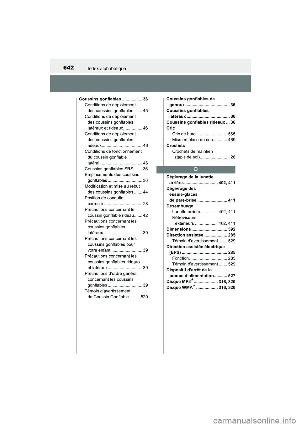 TOYOTA COROLLA 2019  Manuel du propriétaire (in French) 642Index alphabétique
COROLLA_TMMMS_TMMC_D
Coussins gonflables ................. 36Conditions de déploiement des coussins gonflables ....... 45
Conditions de déploiement  des coussins gonflables 
l